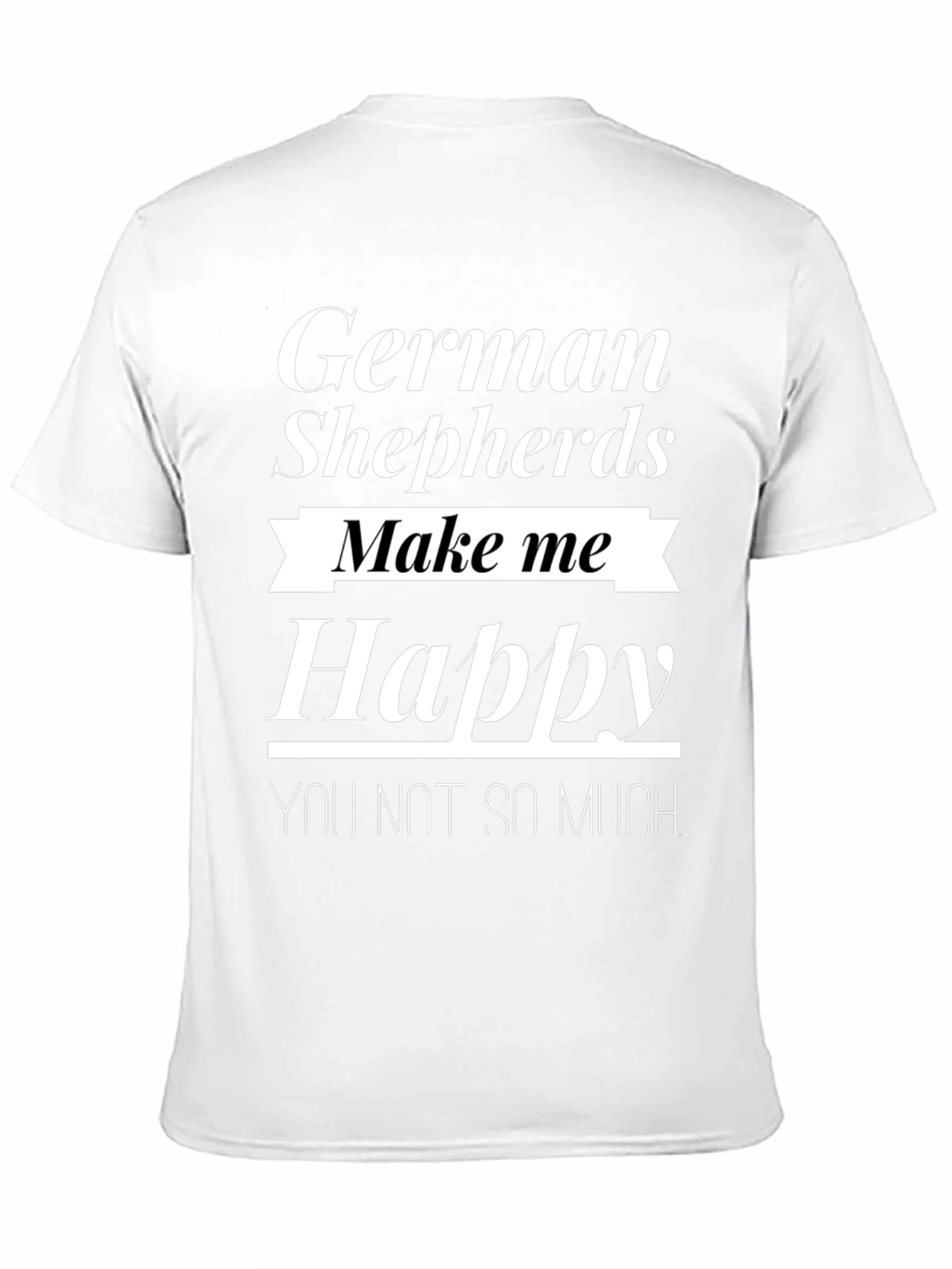 German Shepherds Make Me Happy Tee