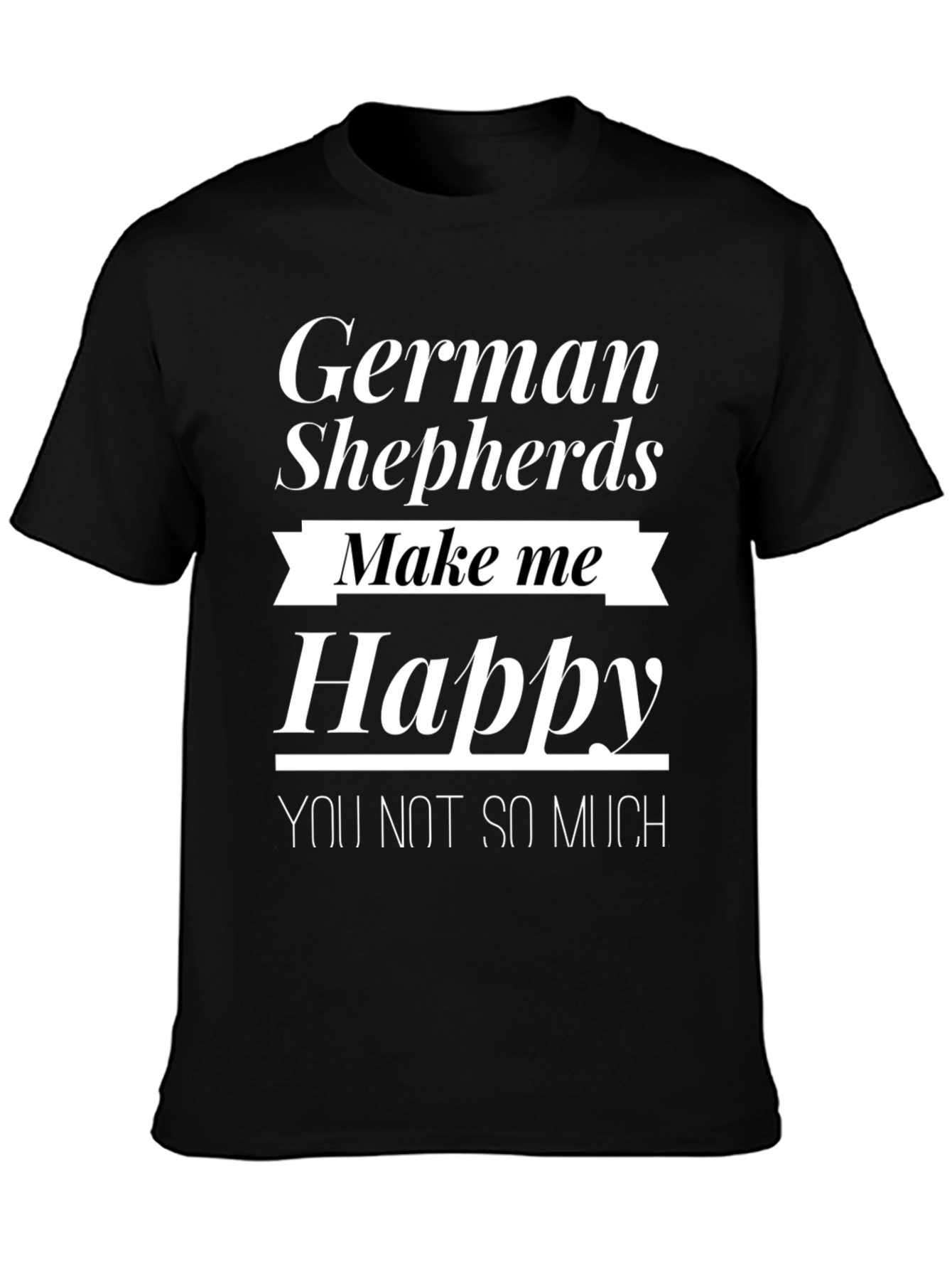 German Shepherds Make Me Happy Tee