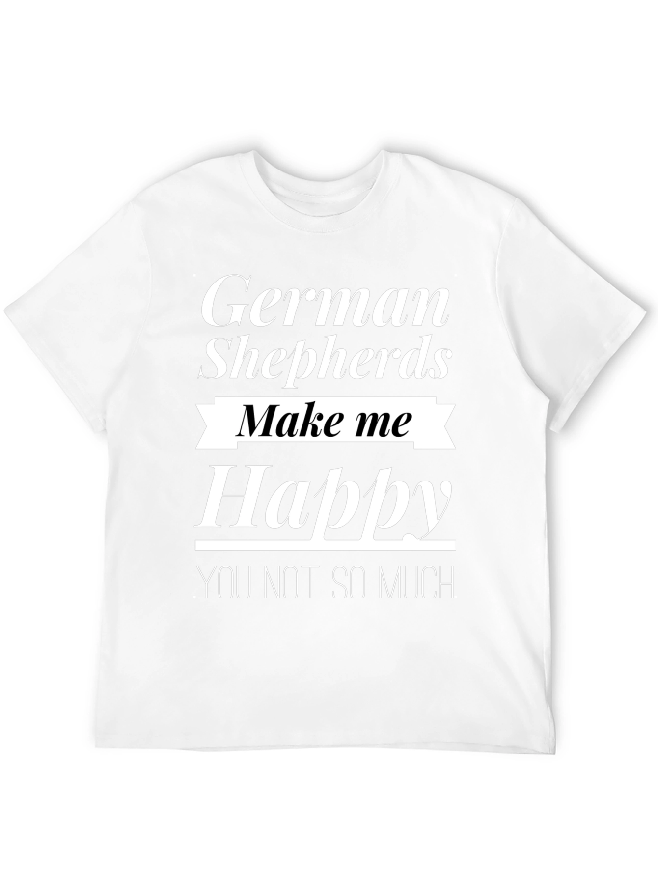 German Shepherds Make Me Happy Tee