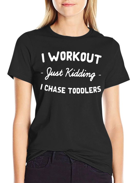 Funny Workout Just Kidding Toddler Chase T-Shirt