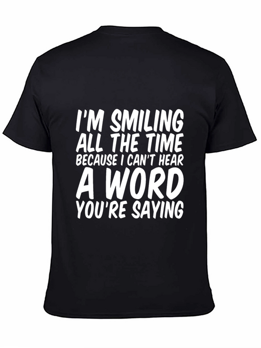 Funny T-Shirt: Im Smiling Because I Cant Hear