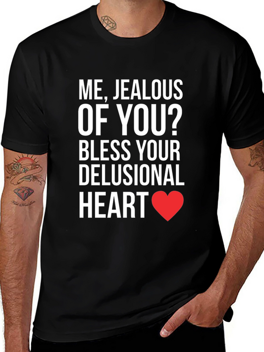 Jealous of You? T-Shirt - Funny Sarcastic Tee
