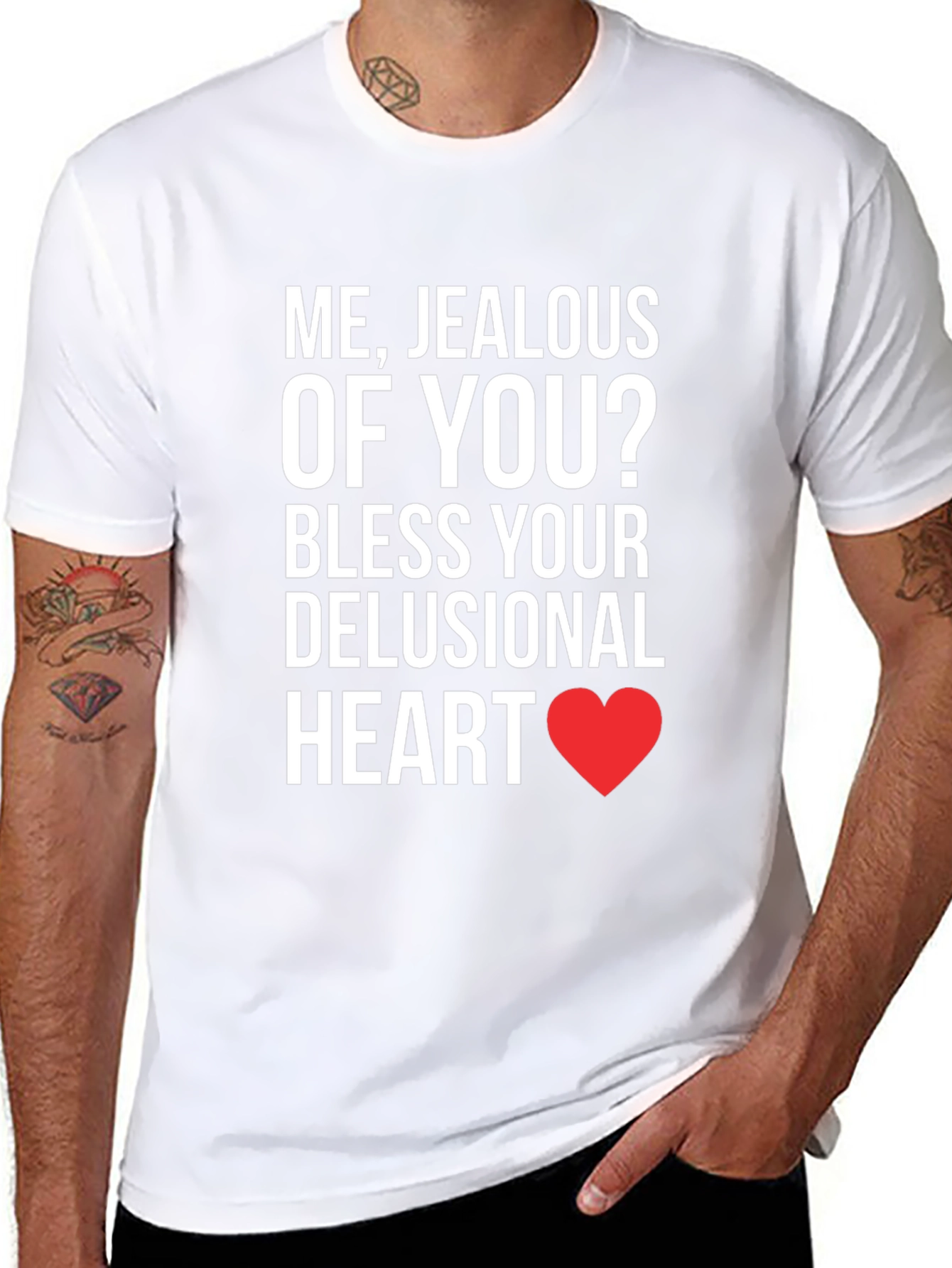 Jealous of You? T-Shirt - Funny Sarcastic Tee