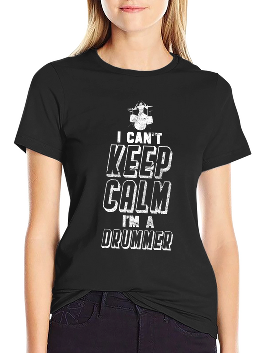 I Cant Keep Calm Drummer T-Shirt