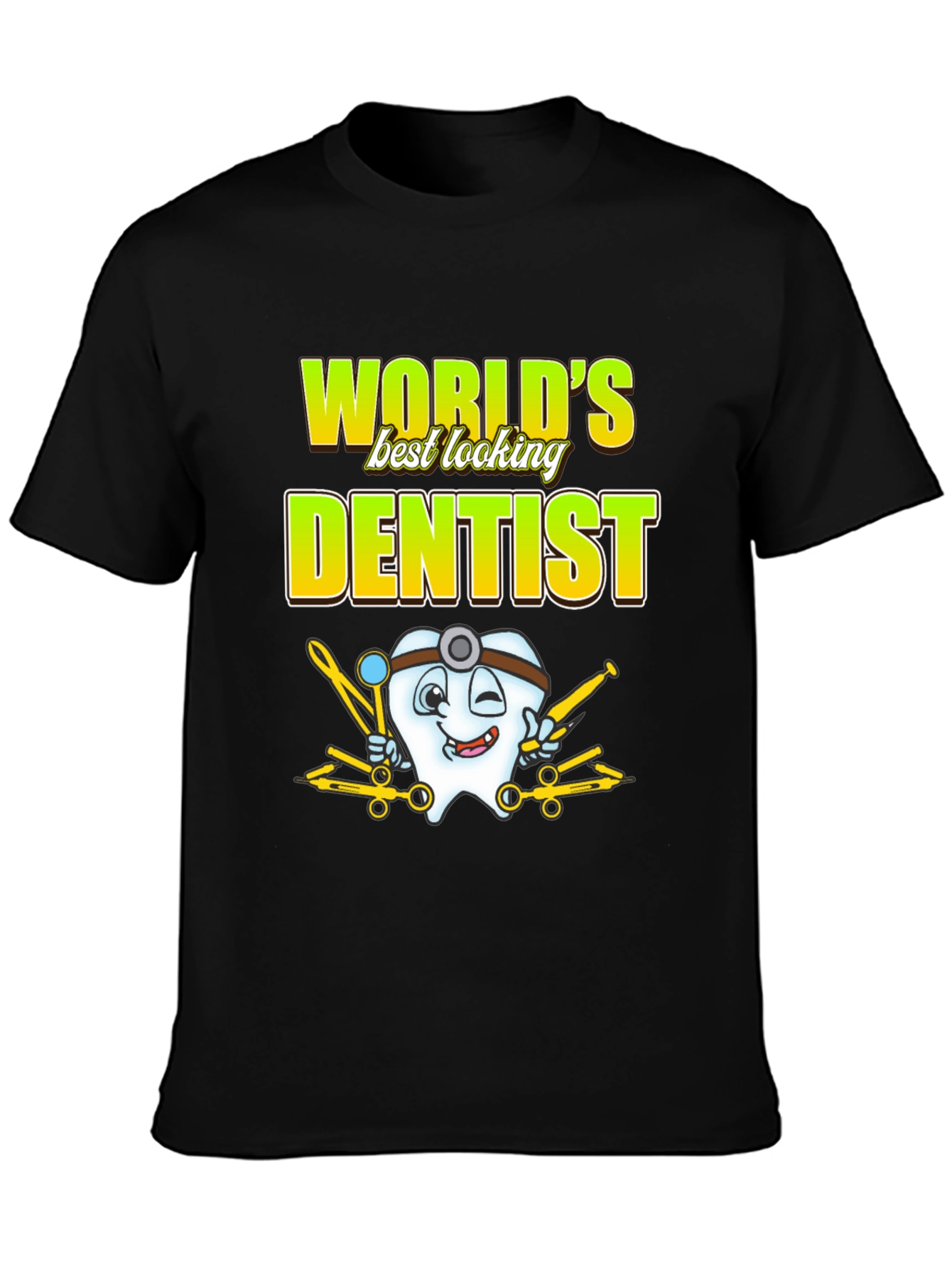 Worlds Best Looking Dentist T-Shirt Funny Dental Tee