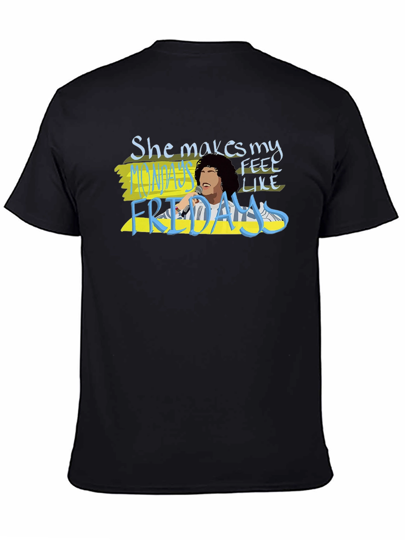 She Makes Mondays Feel Like Fridays T-Shirt