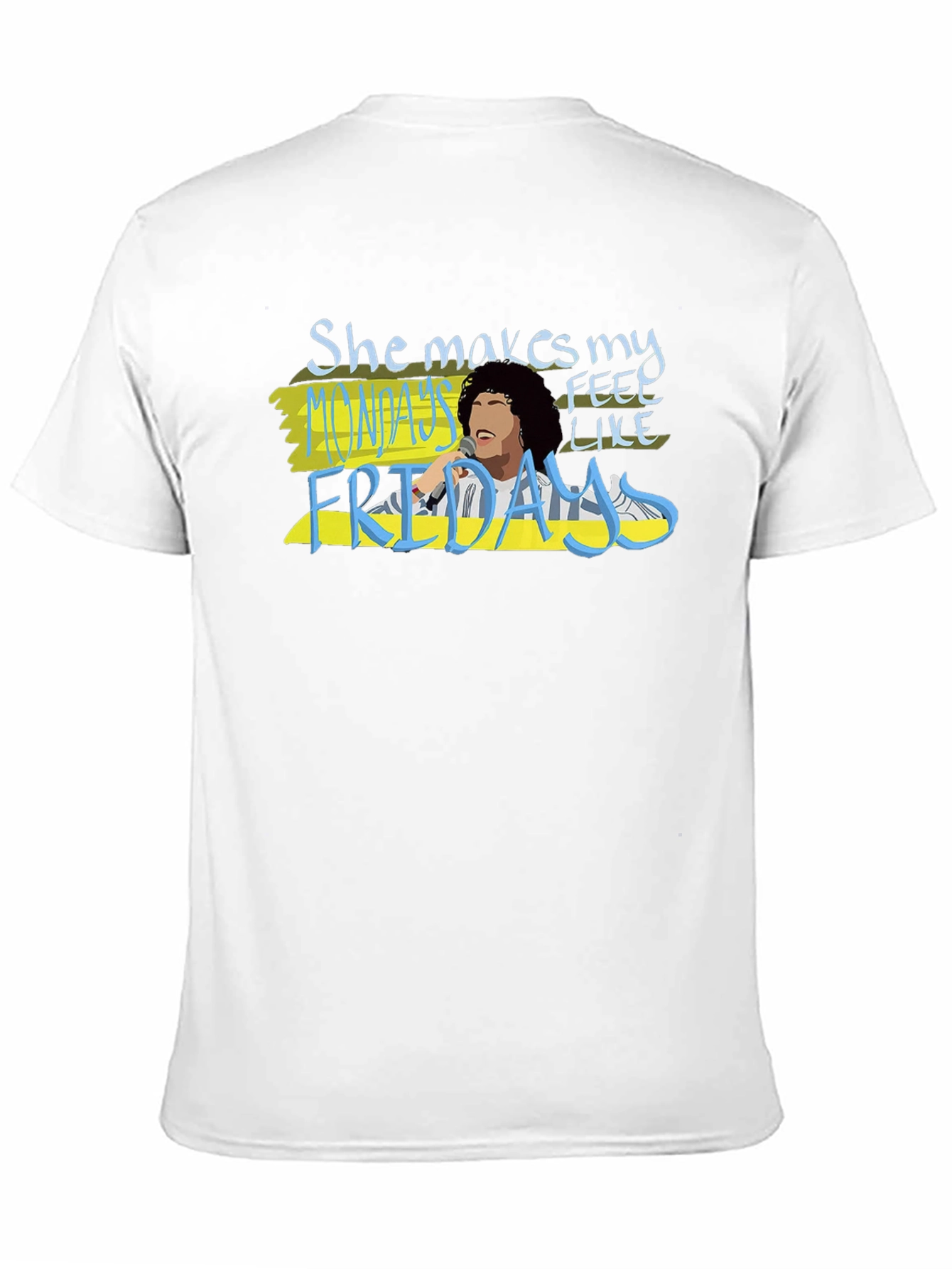 She Makes Mondays Feel Like Fridays T-Shirt