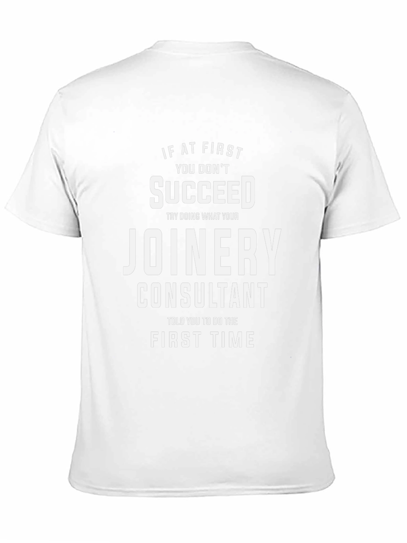 Joinery Consultant T-Shirt - Funny Slogan Tee