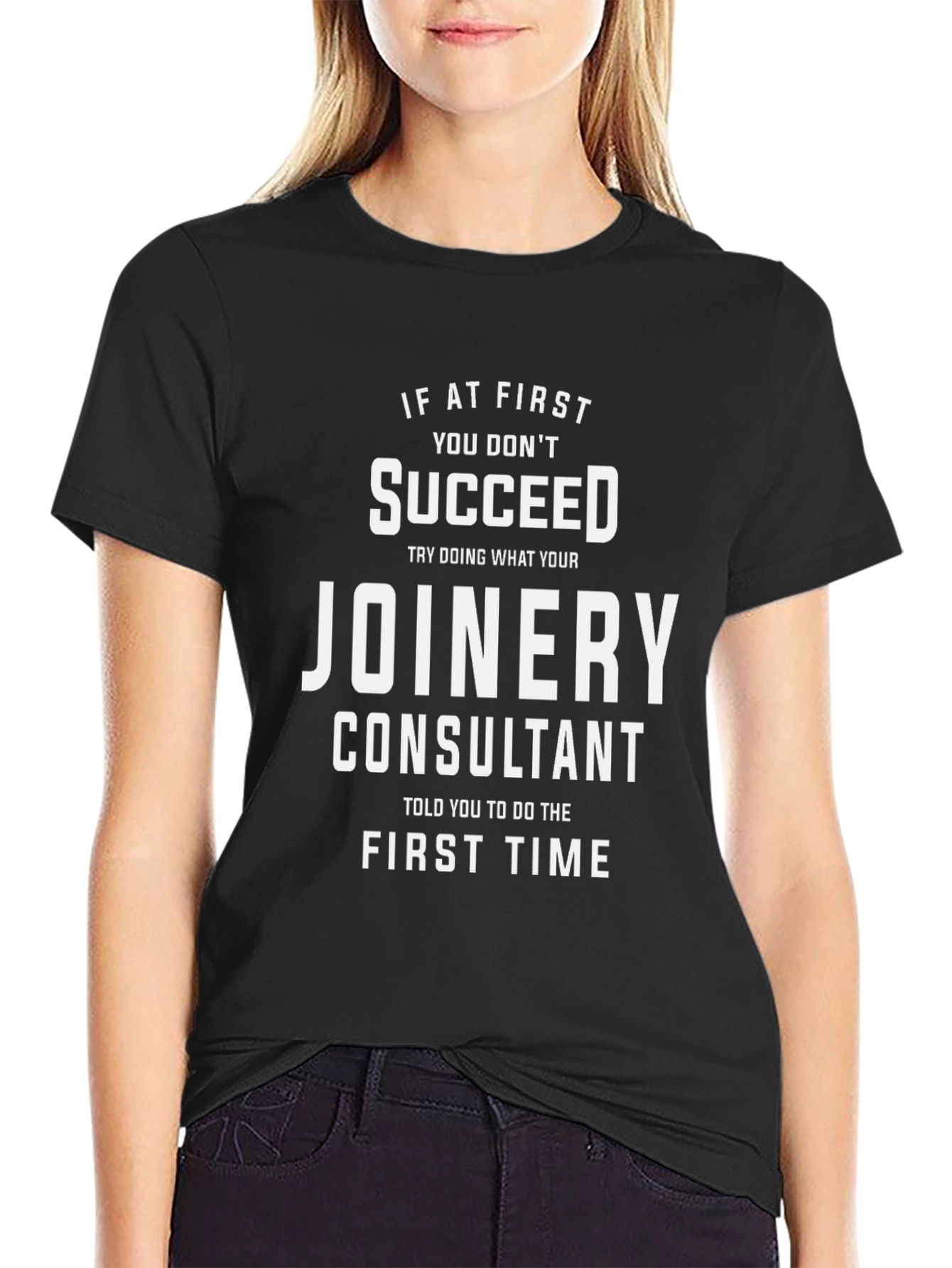Joinery Consultant T-Shirt - Funny Slogan Tee