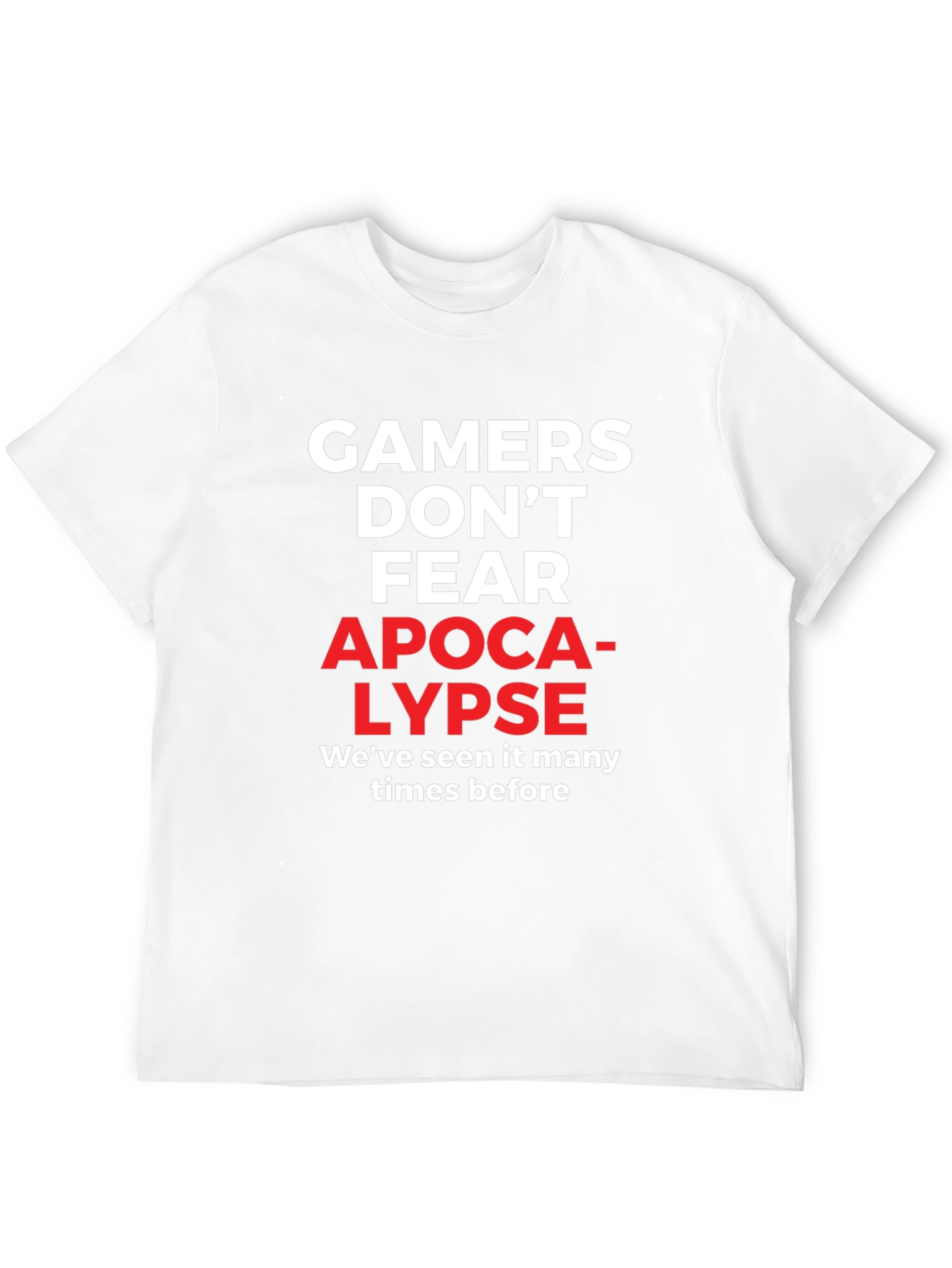 Gamers Dont Fear Apocalypse T-Shirt