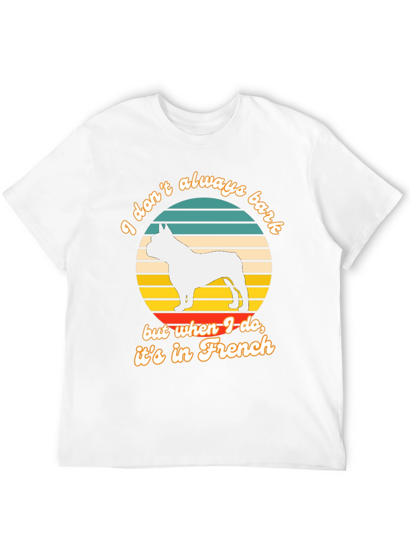 Funny French Bulldog T-Shirt - I Dont Always Bark