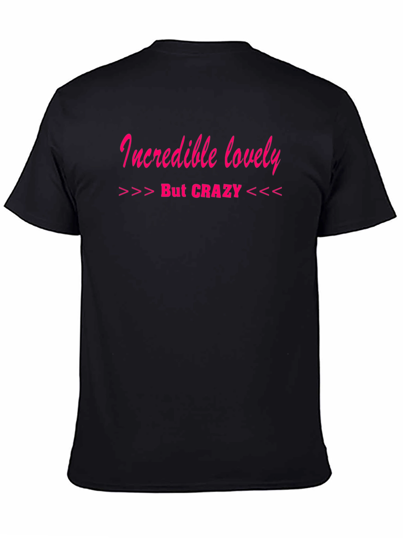 Incredible Lovely But Crazy T-Shirt