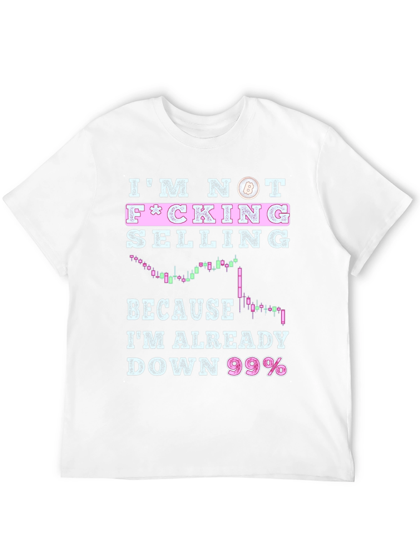 Im Not F*cking Selling Crypto T-Shirt