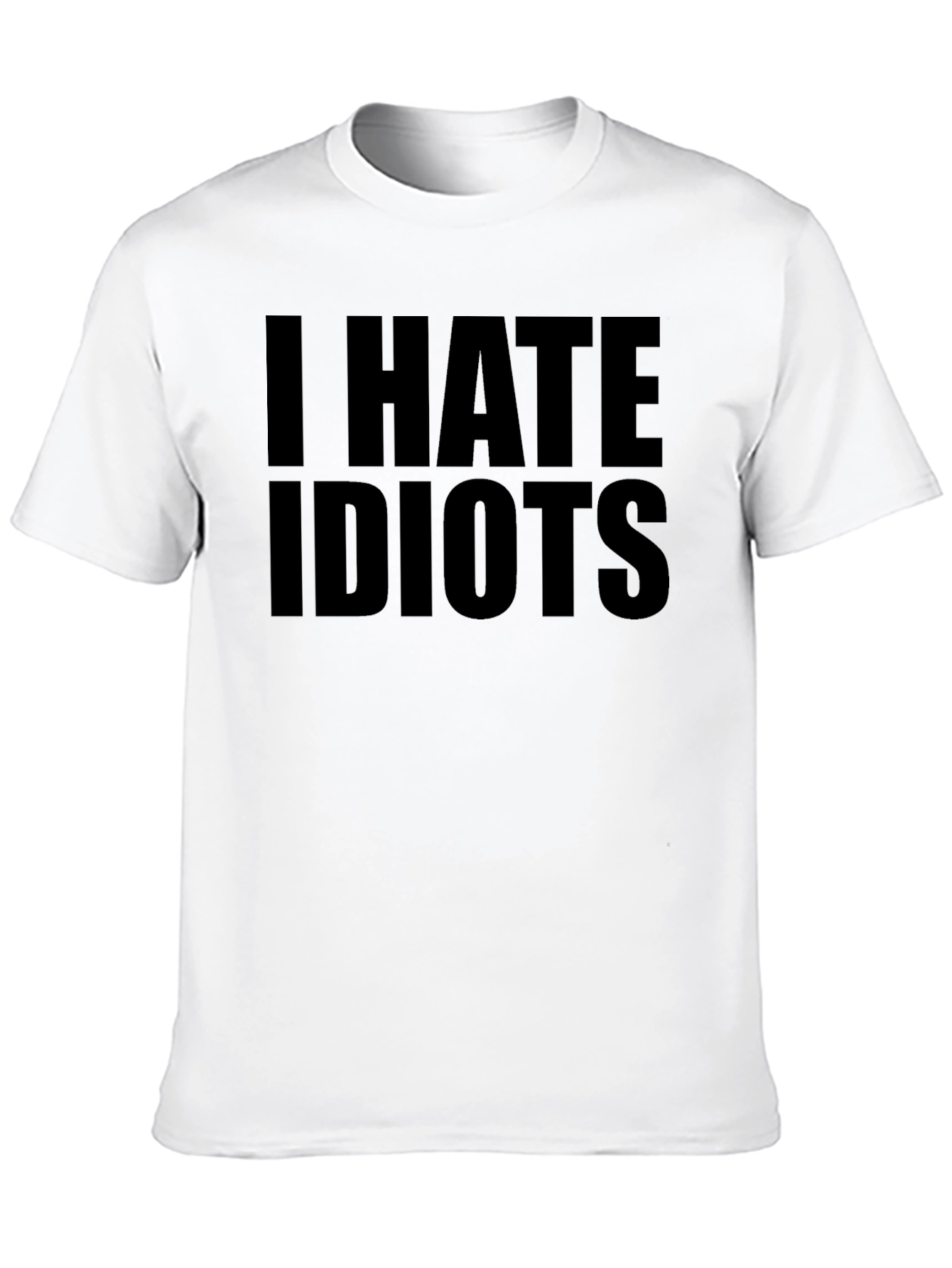 I Hate Idiots - Graphic T-Shirt