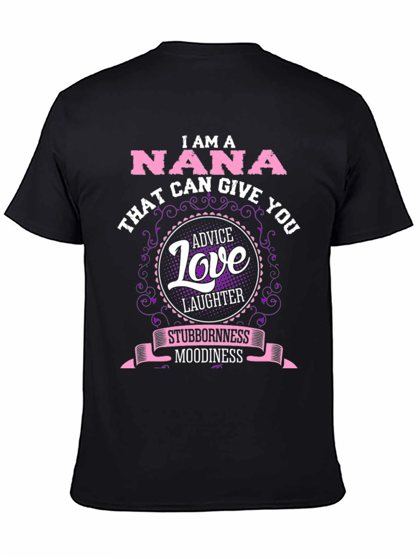 I am a Nana T-Shirt - Advice Love Laughter