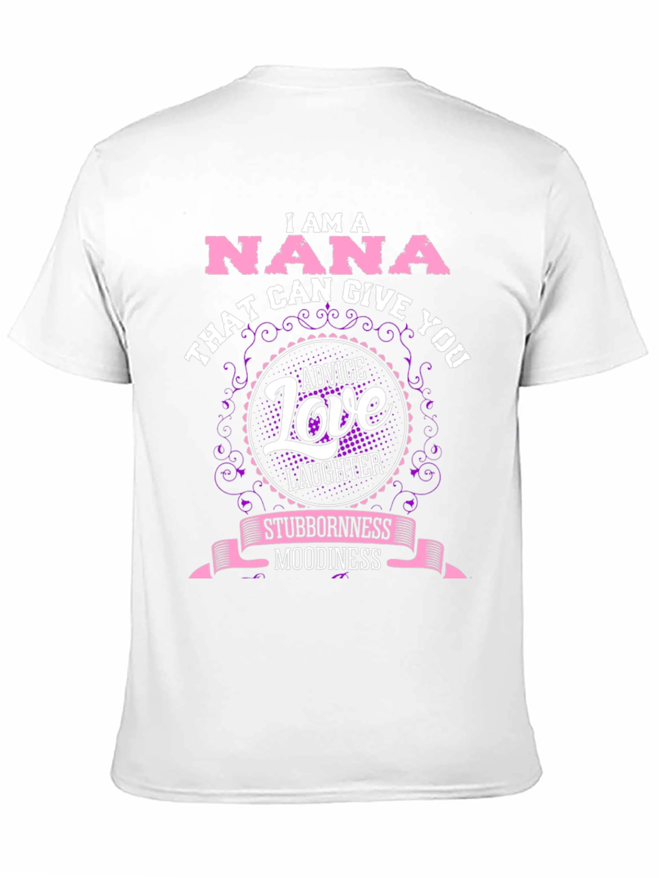 I am a Nana T-Shirt - Advice Love Laughter