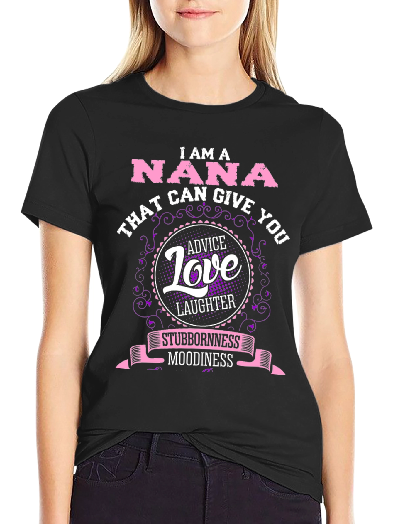 I am a Nana T-Shirt - Advice Love Laughter