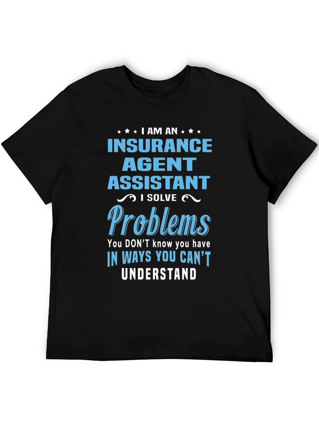 Insurance Agent Assistant T-Shirt - Problem Solver Tee