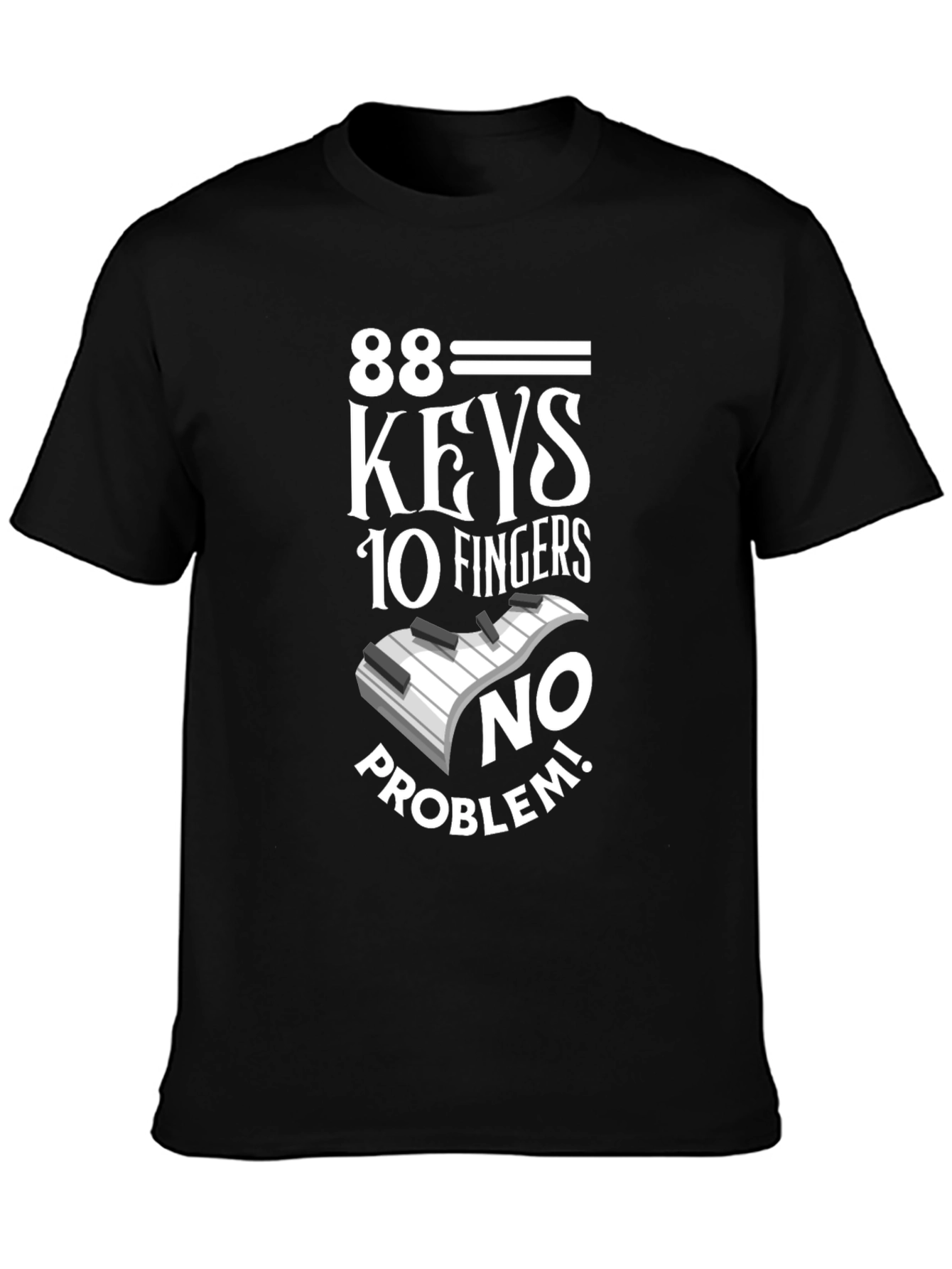 88 Keys 10 Fingers No Problem Black T-Shirt