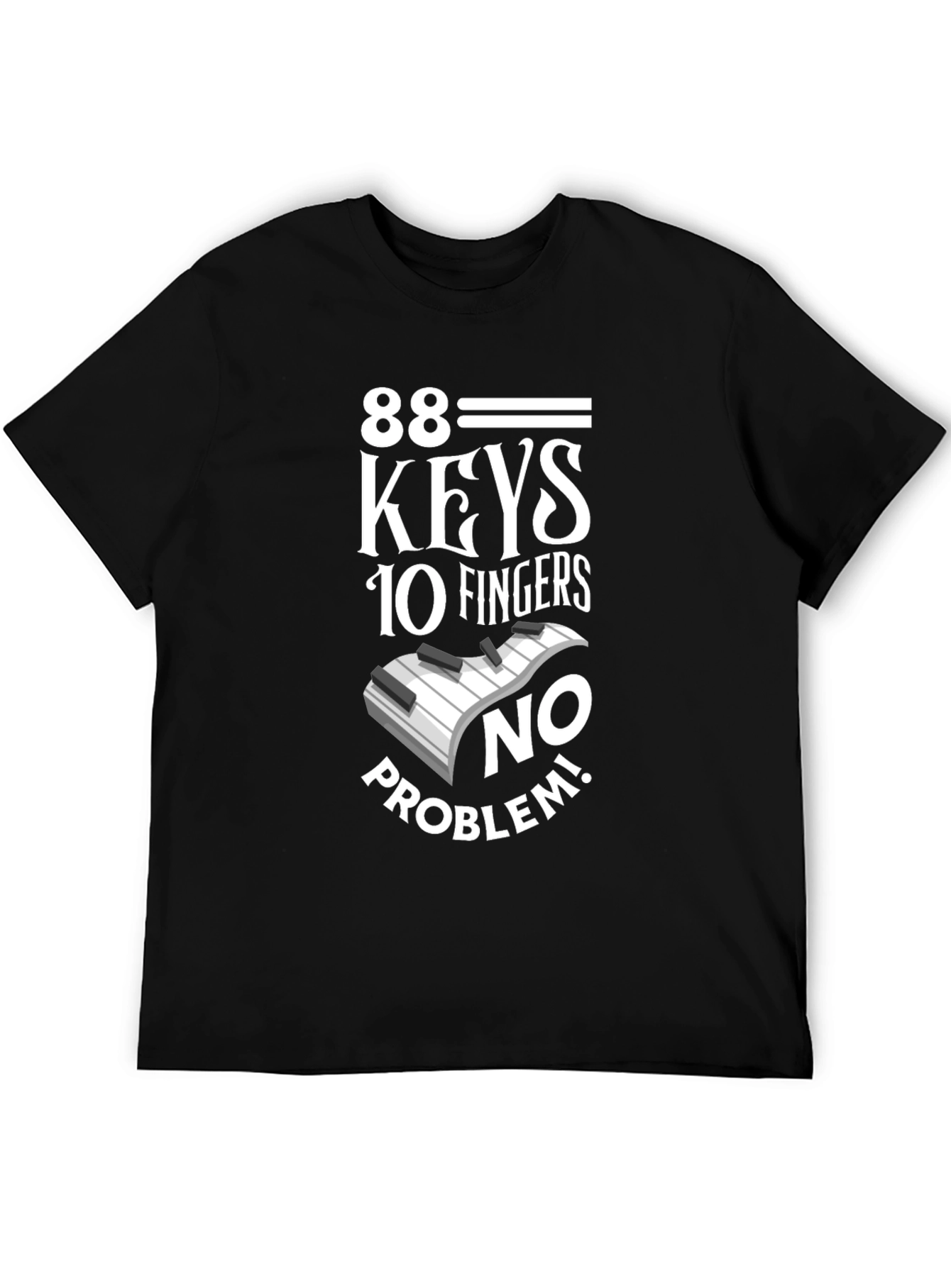 88 Keys 10 Fingers No Problem Black T-Shirt