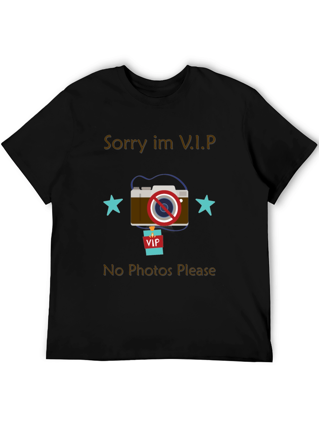 Sorry Im VIP No Photos Please T-Shirt