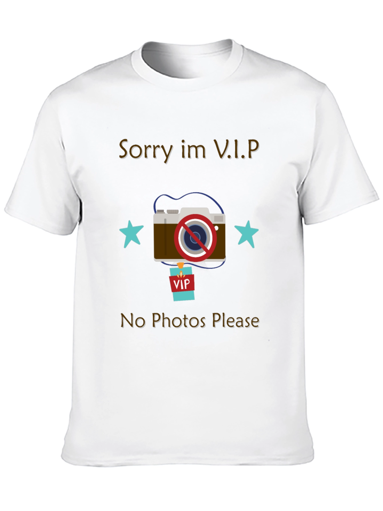Sorry Im VIP No Photos Please T-Shirt