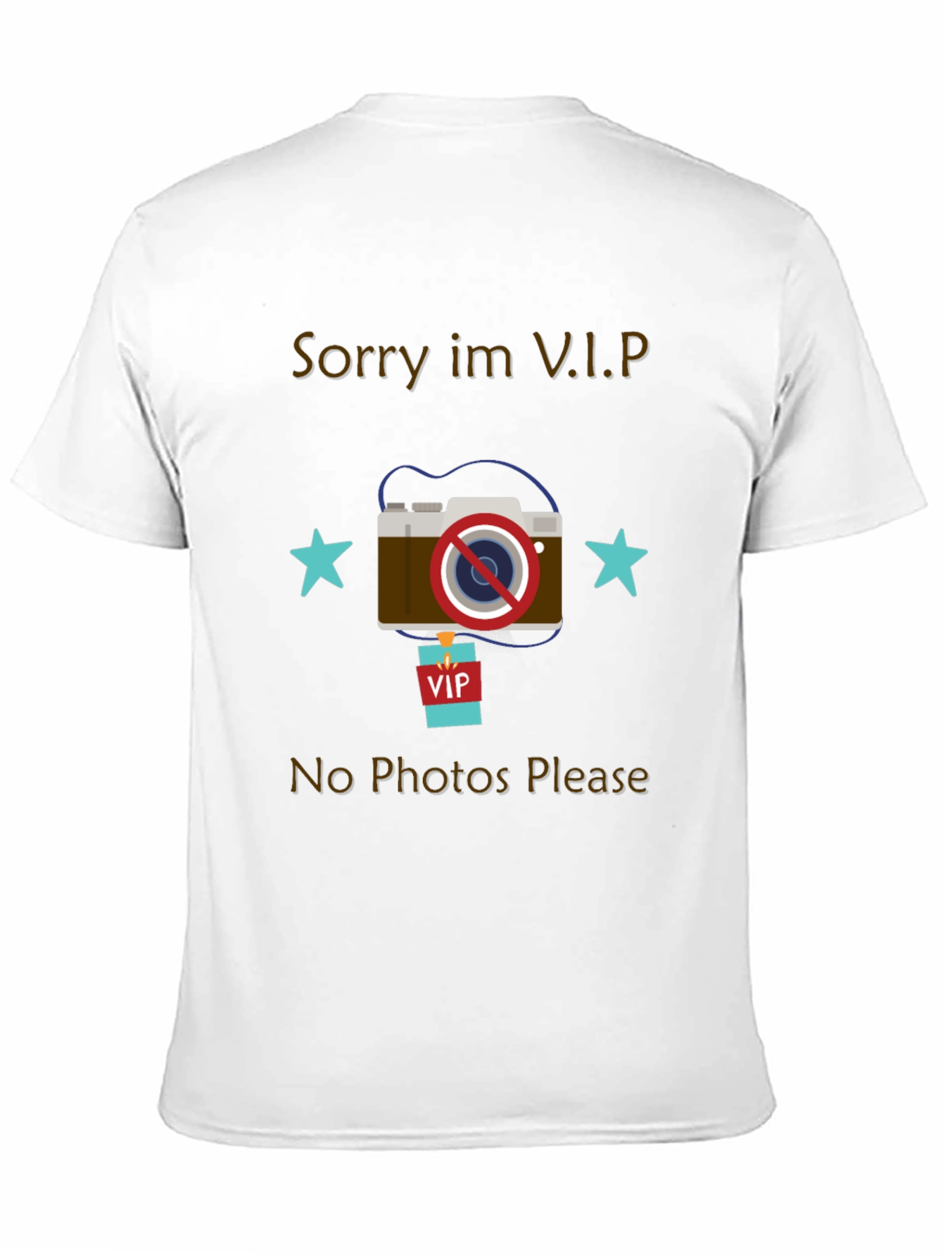 Sorry Im VIP No Photos Please T-Shirt