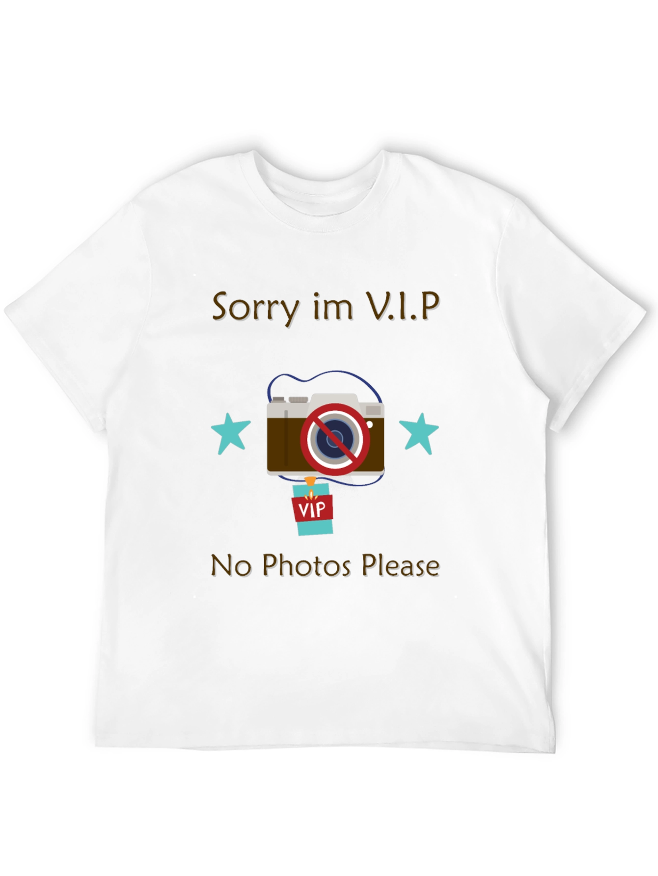 Sorry Im VIP No Photos Please T-Shirt