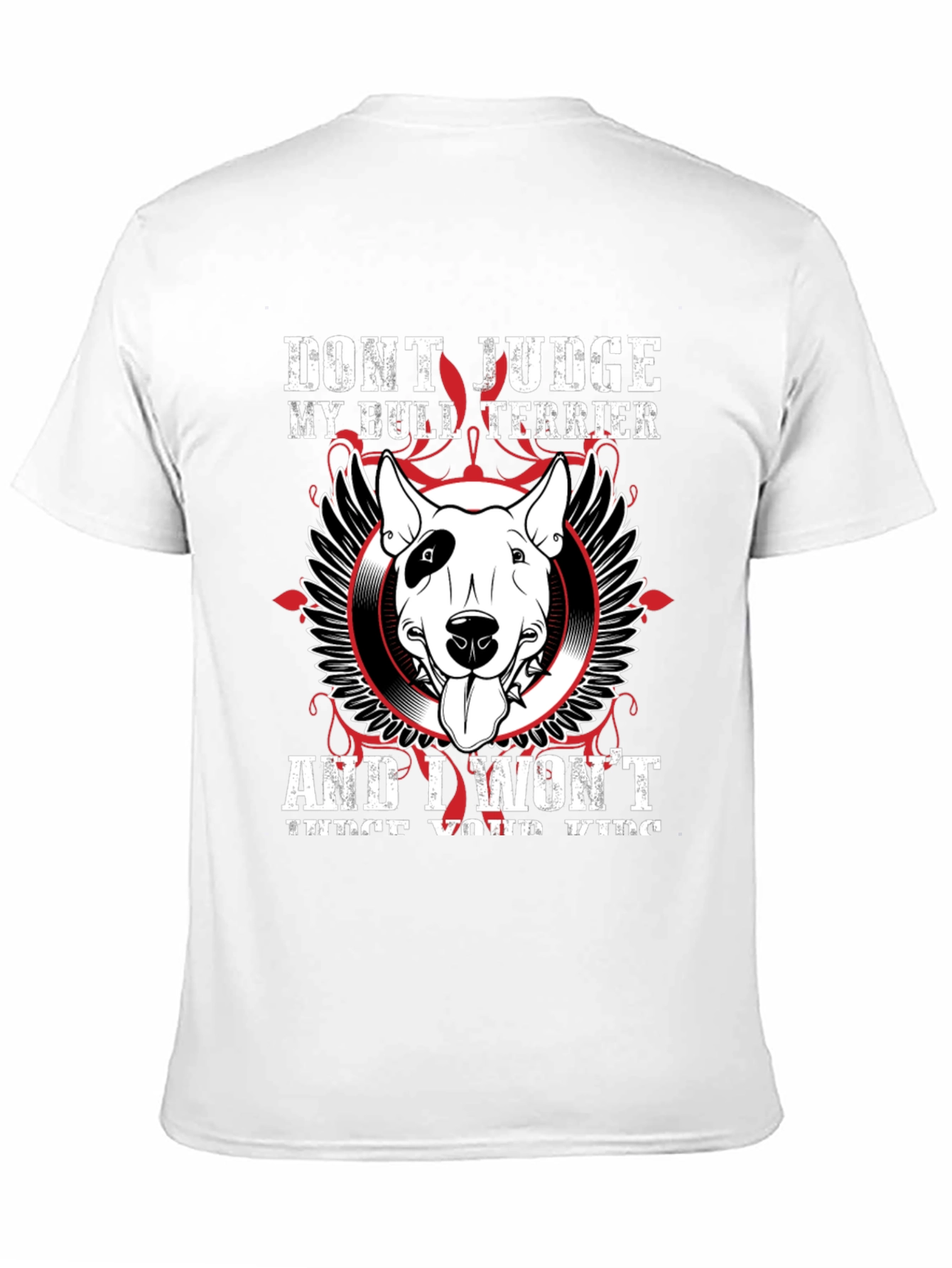 Dont Judge My Bull Terrier T-Shirt