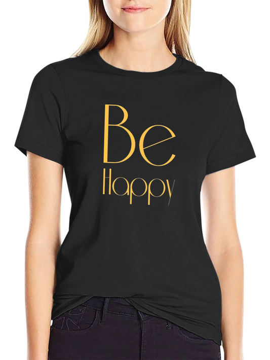 Be Happy Graphic T-Shirt - Casual Comfort