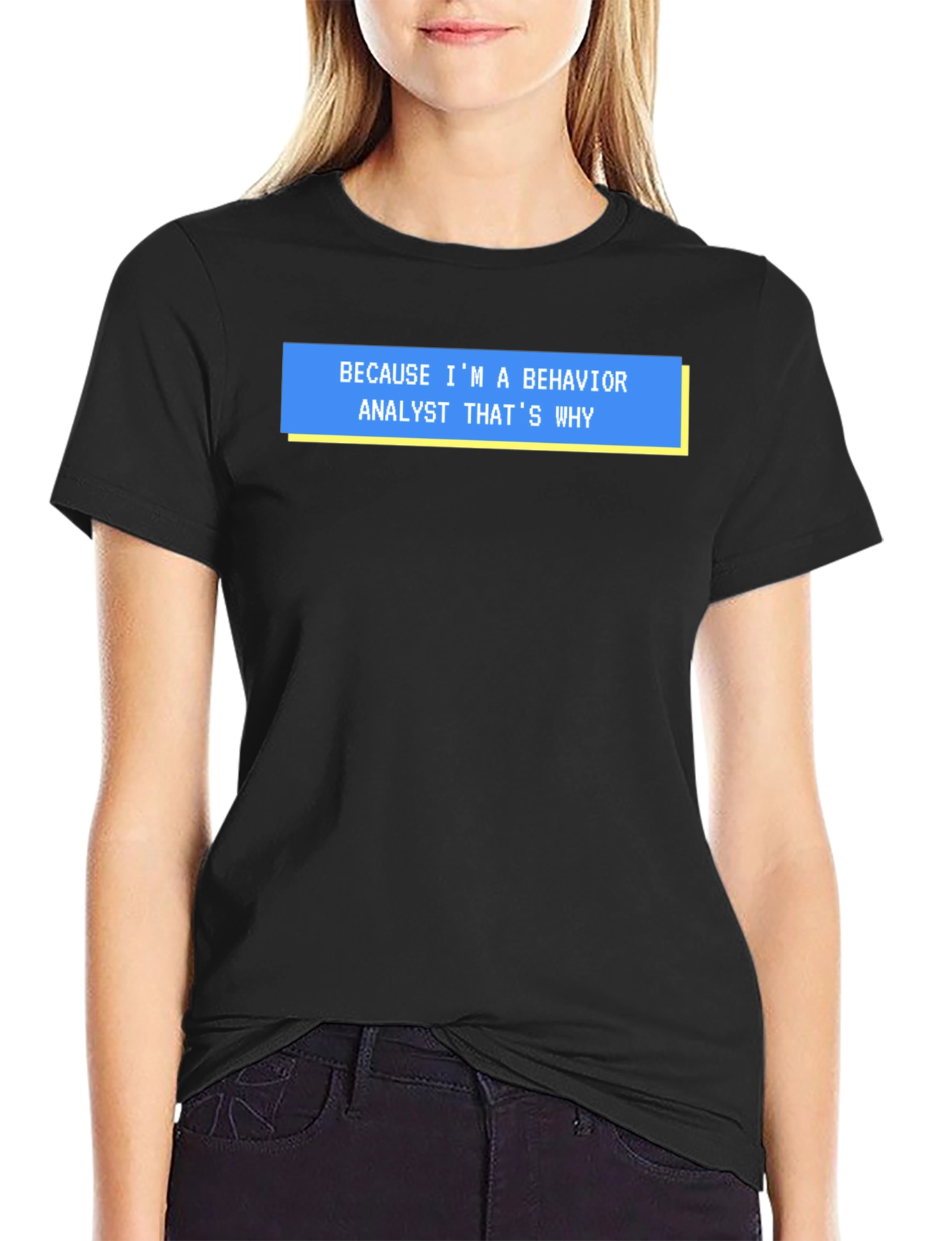 Behavior Analyst T-Shirt - Funny Why Quote Tee