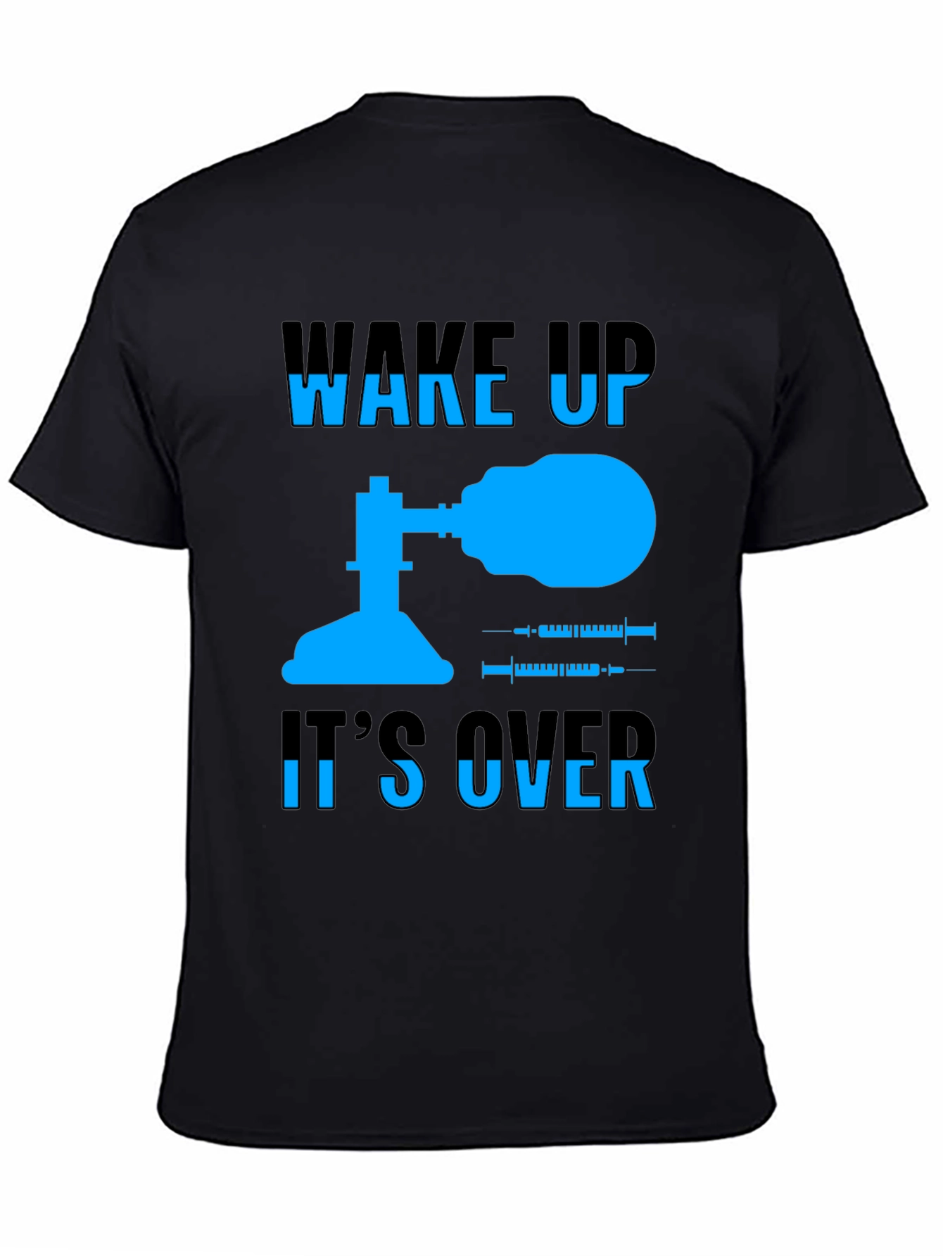 Wake Up Its Over T-Shirt
