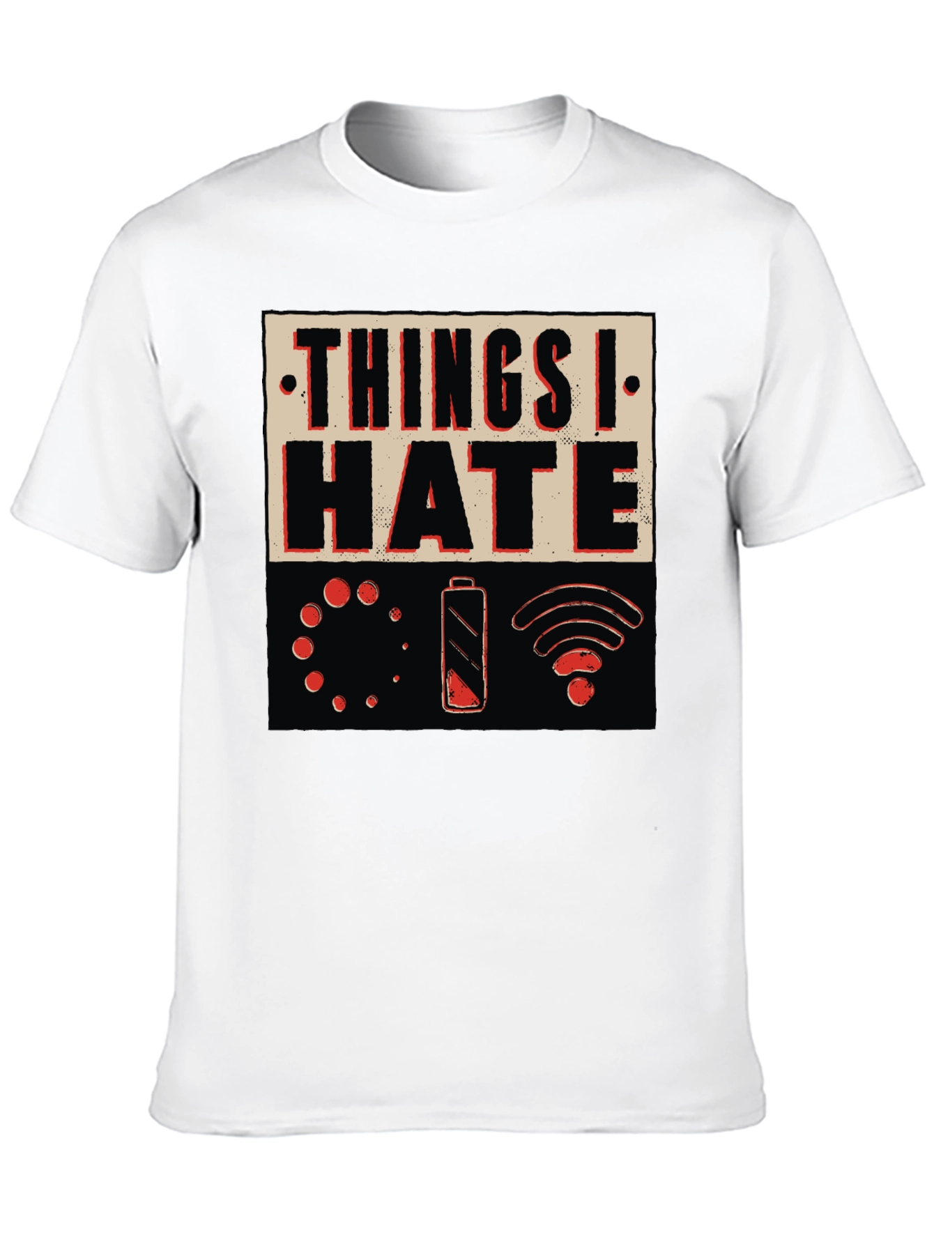 Things I Hate T-Shirt - Funny Tech Design