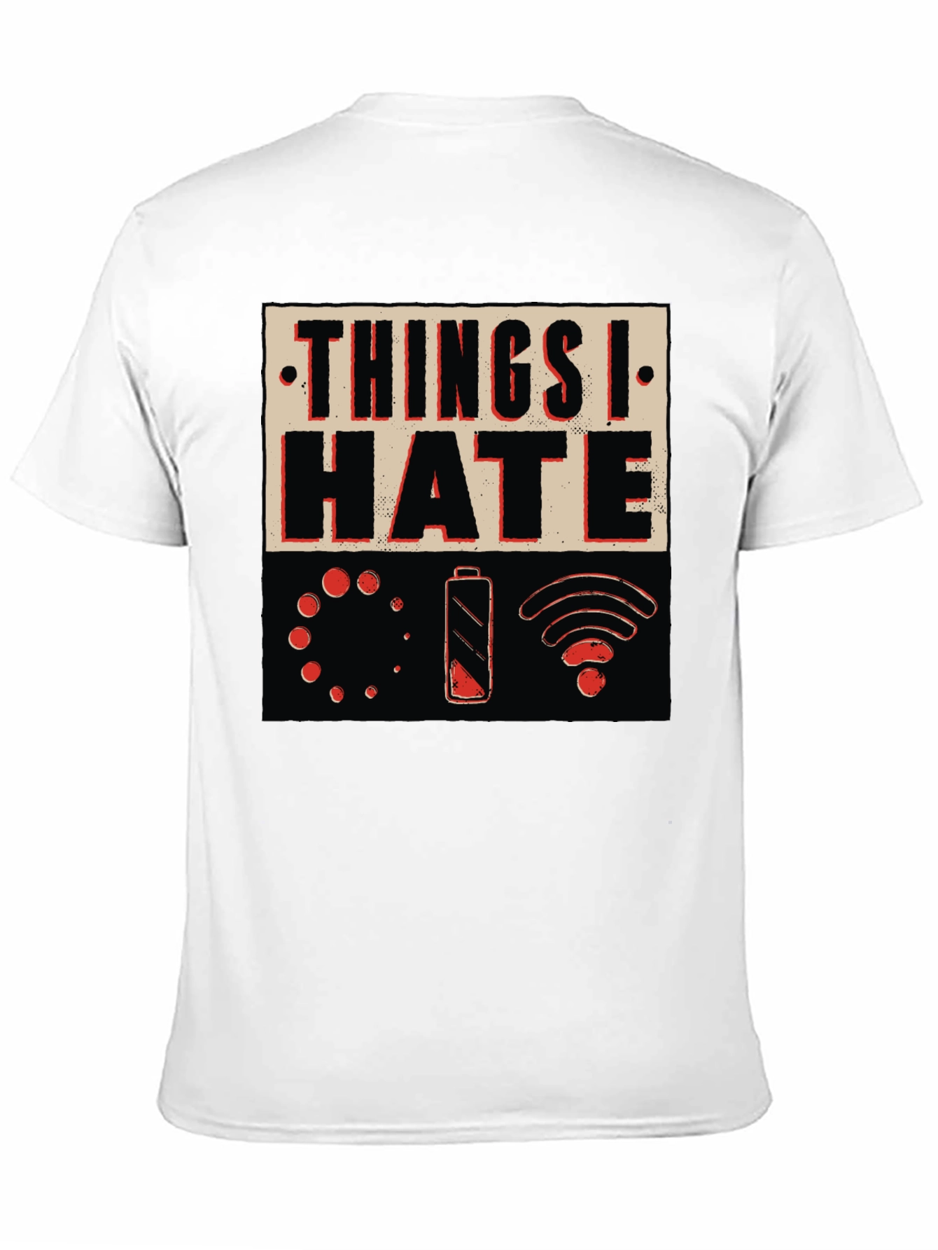 Things I Hate T-Shirt - Funny Tech Design