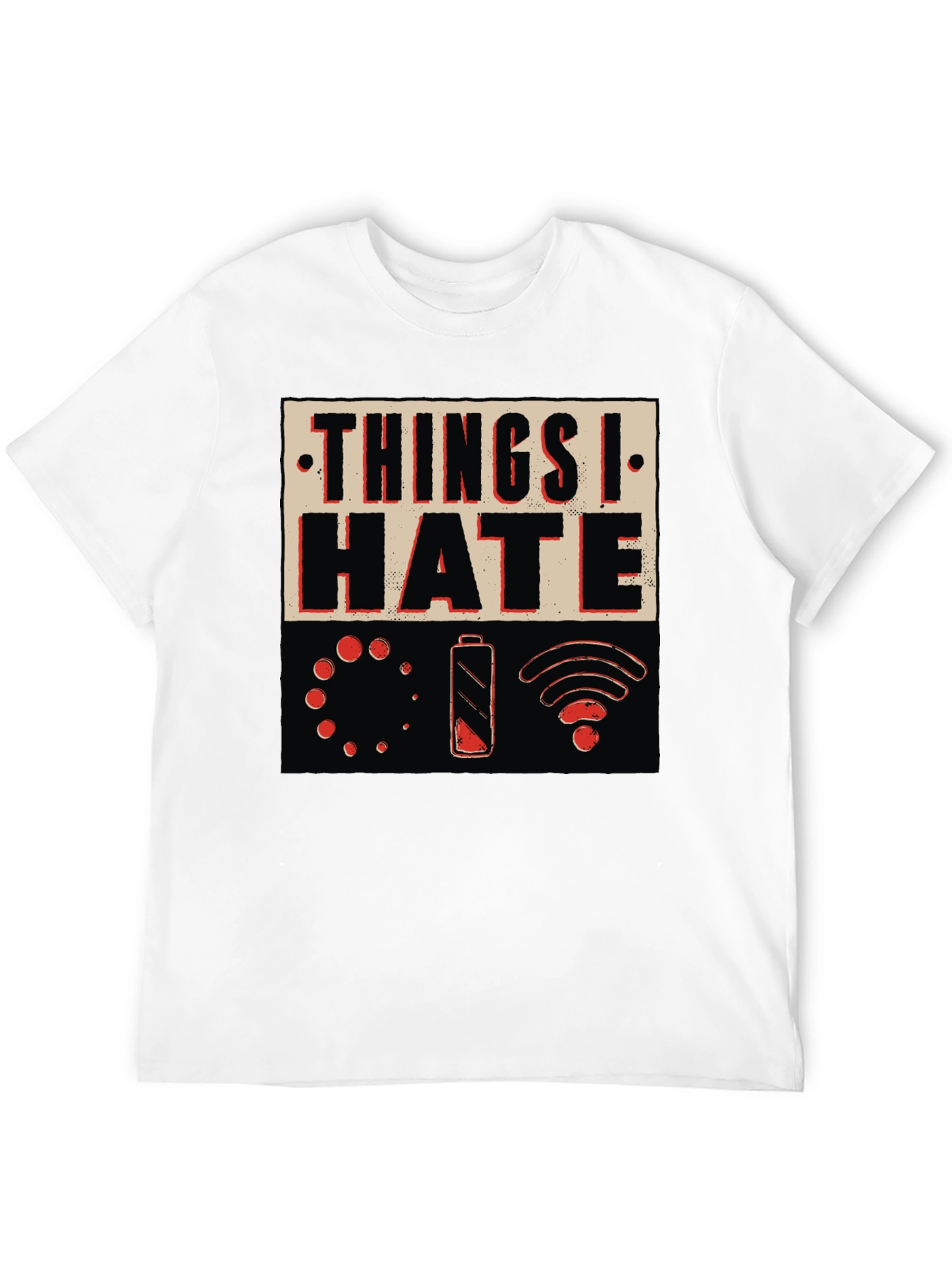 Things I Hate T-Shirt - Funny Tech Design