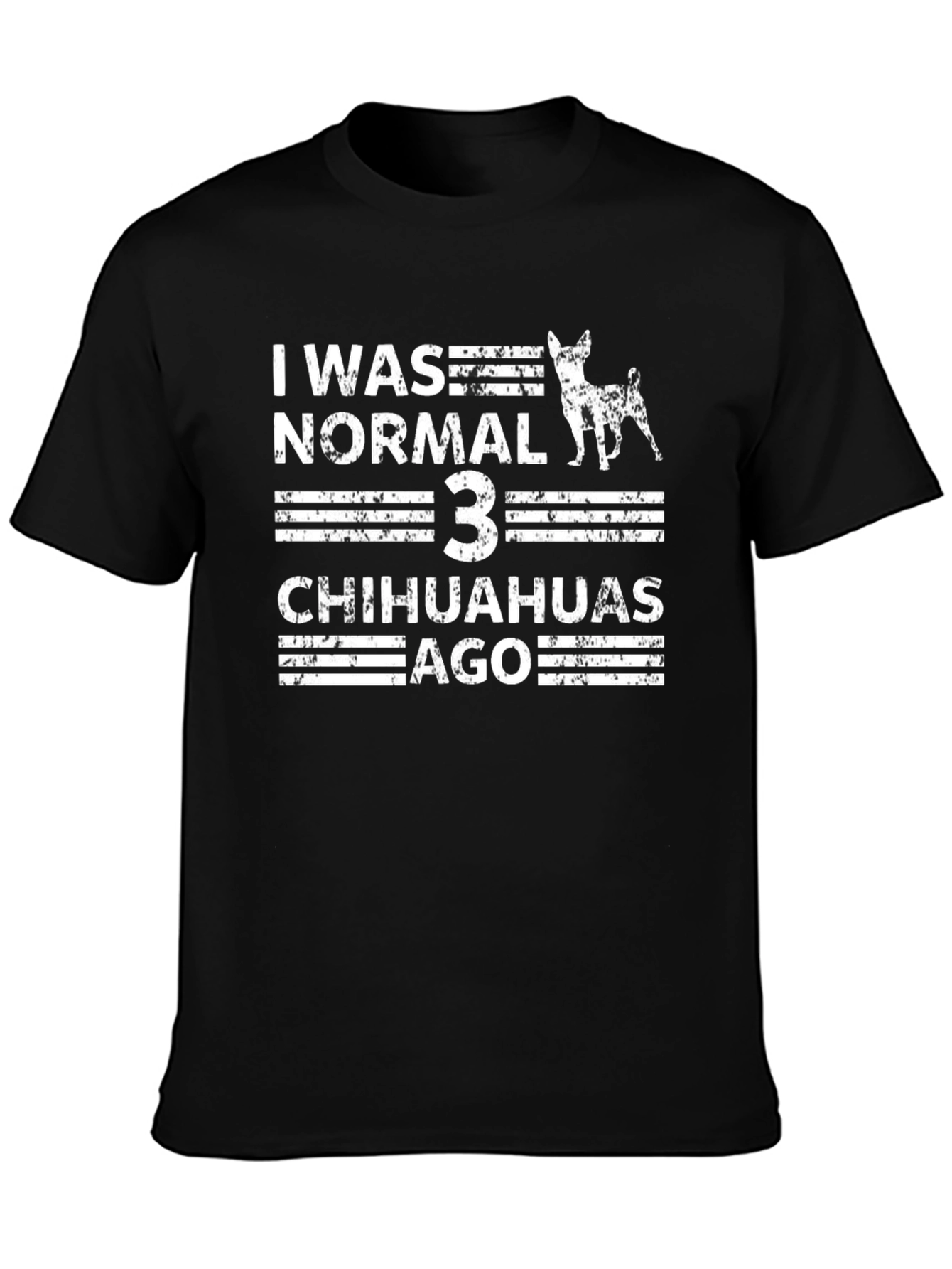 I Was Normal 3 Chihuahuas Ago T-Shirt