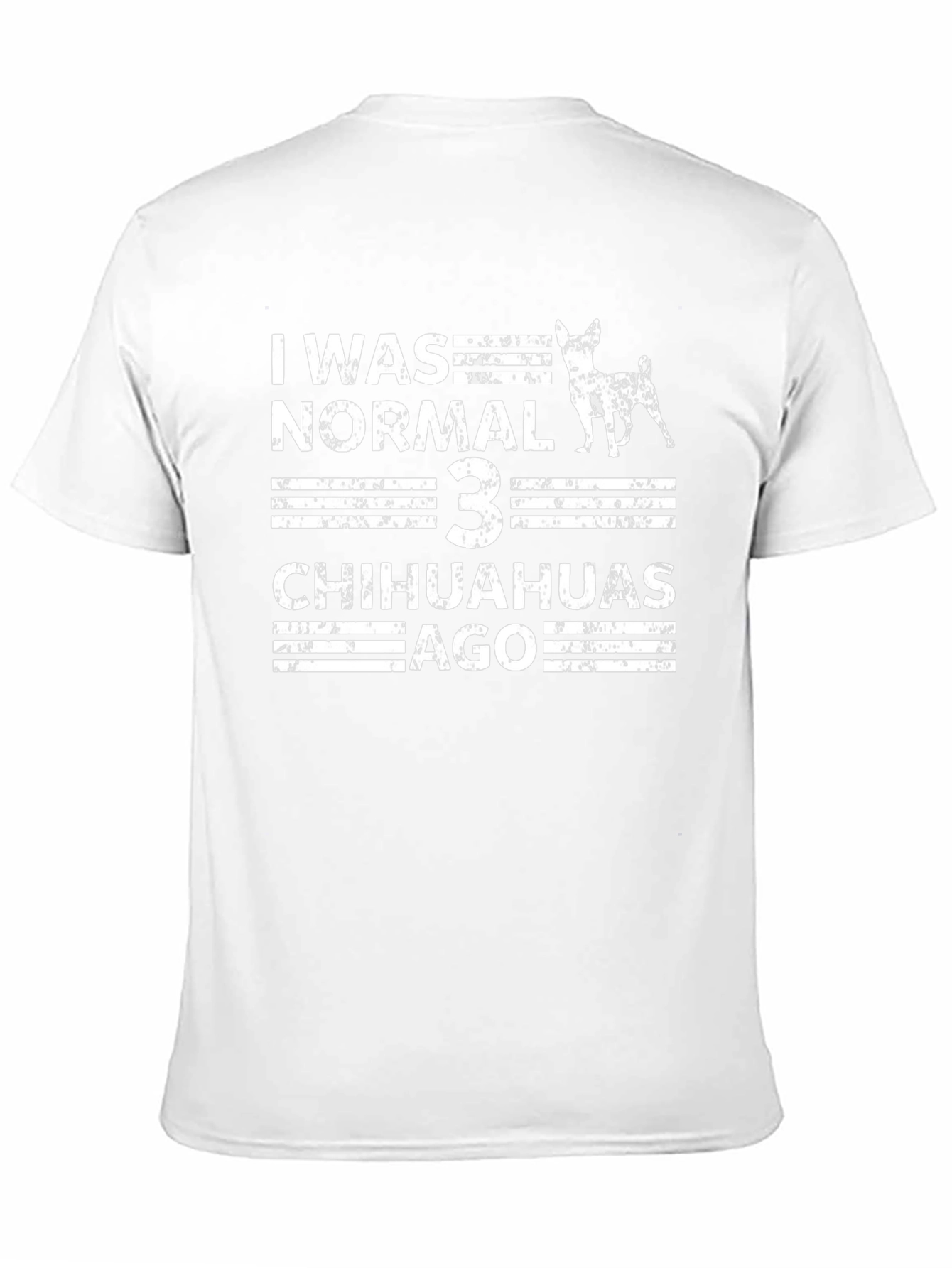 I Was Normal 3 Chihuahuas Ago T-Shirt