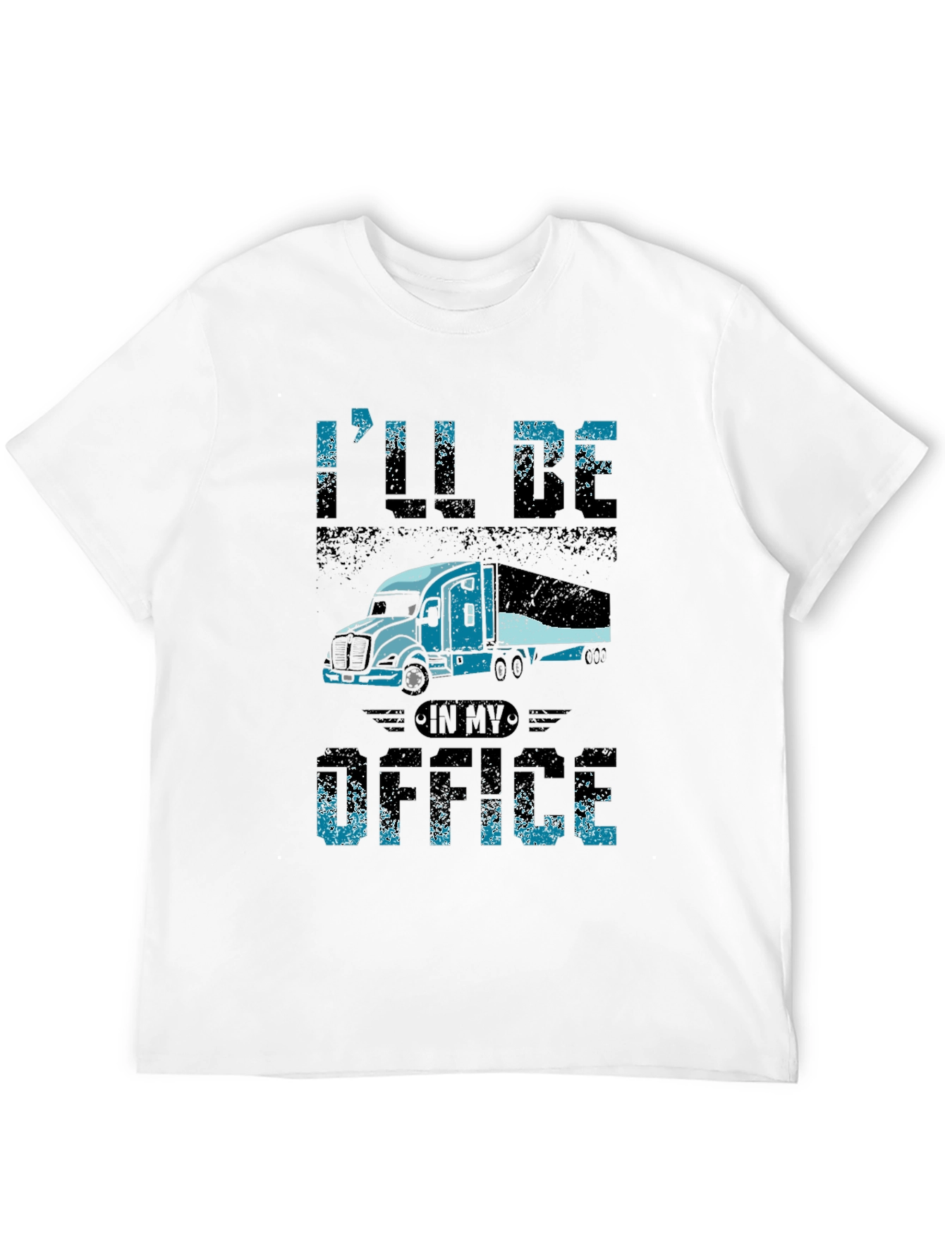 Trucker T-Shirt - Ill Be In My Office