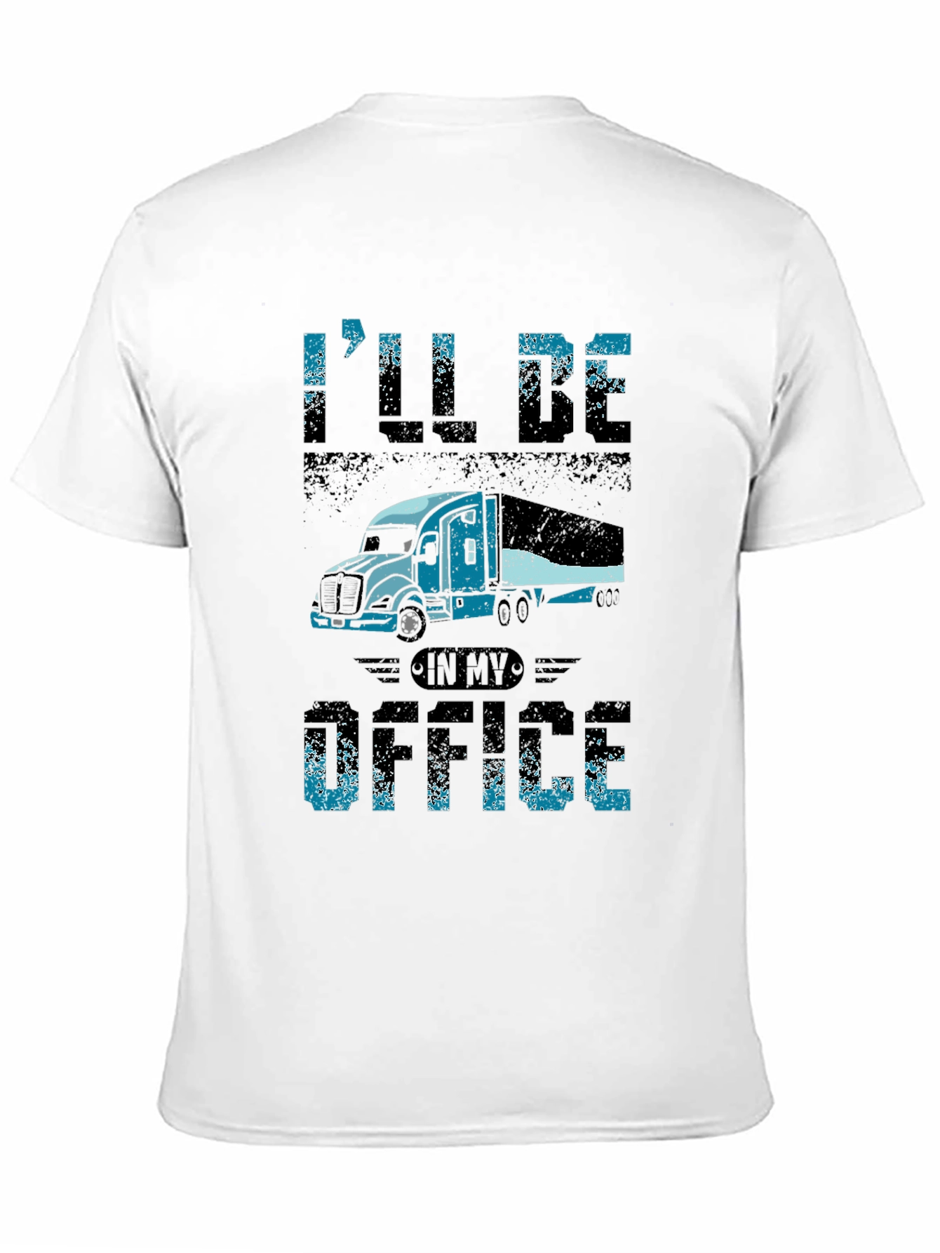 Trucker T-Shirt - Ill Be In My Office