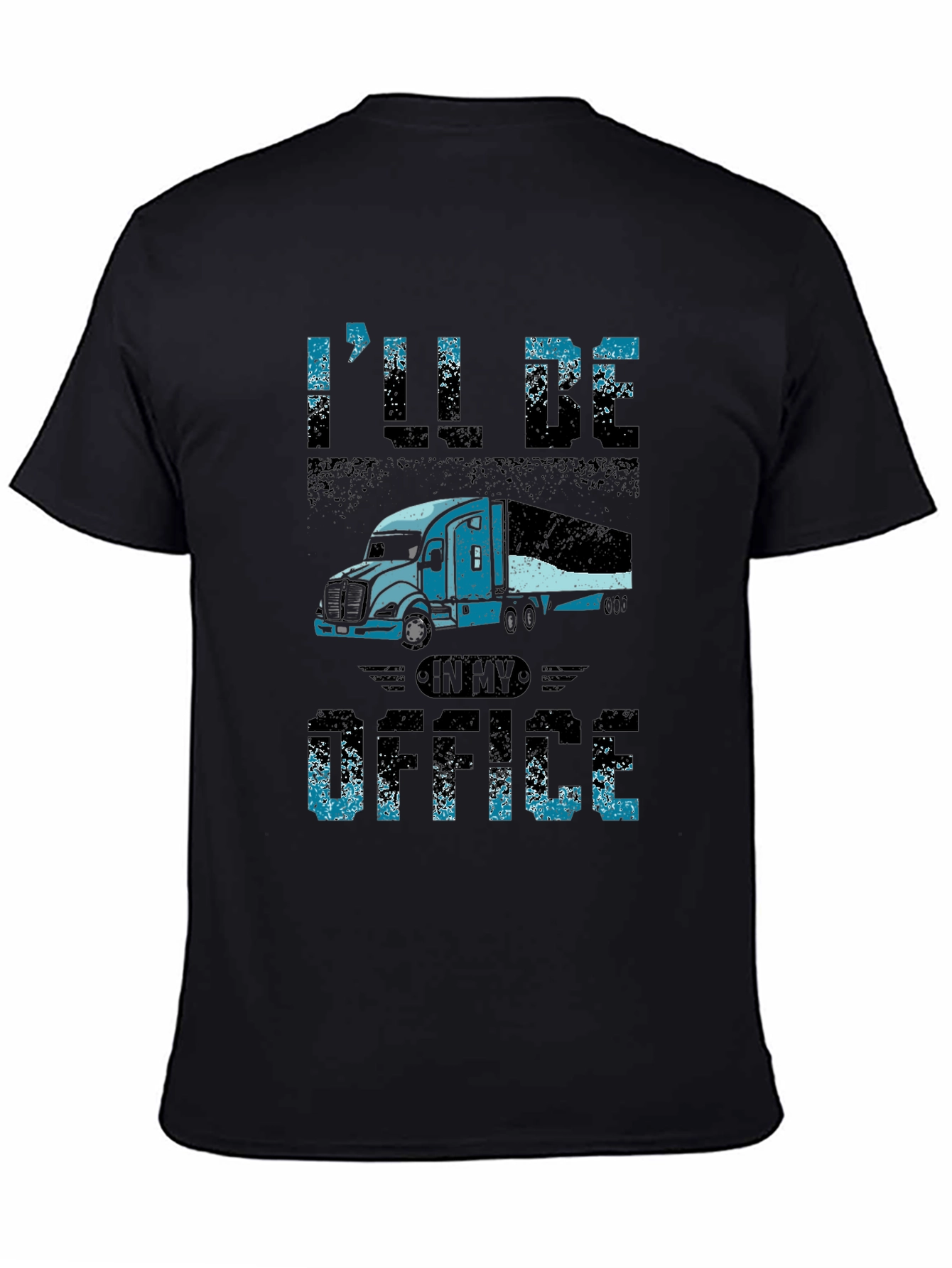 Trucker T-Shirt - Ill Be In My Office