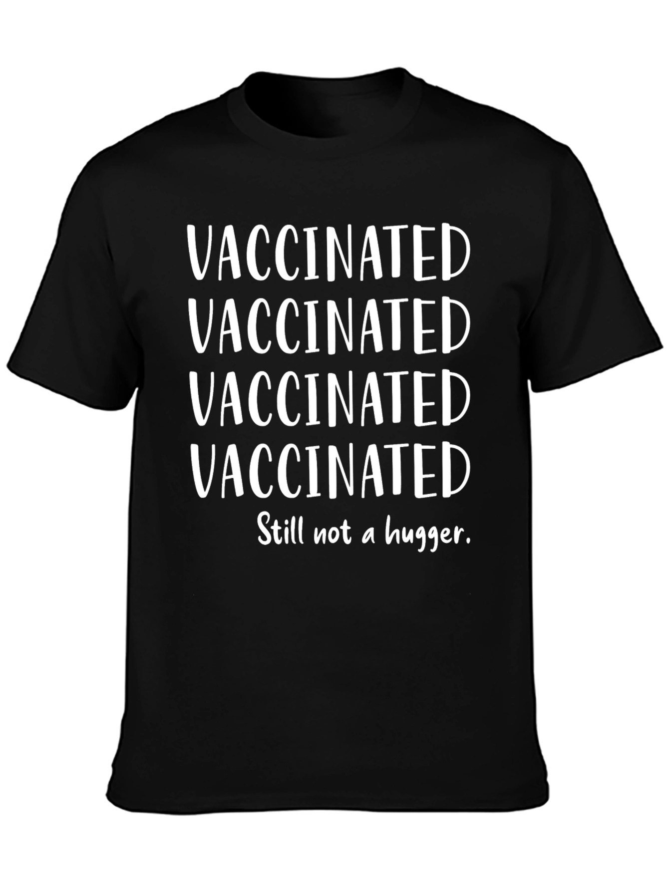 Vaccinated Still Not A Hugger Graphic Tee