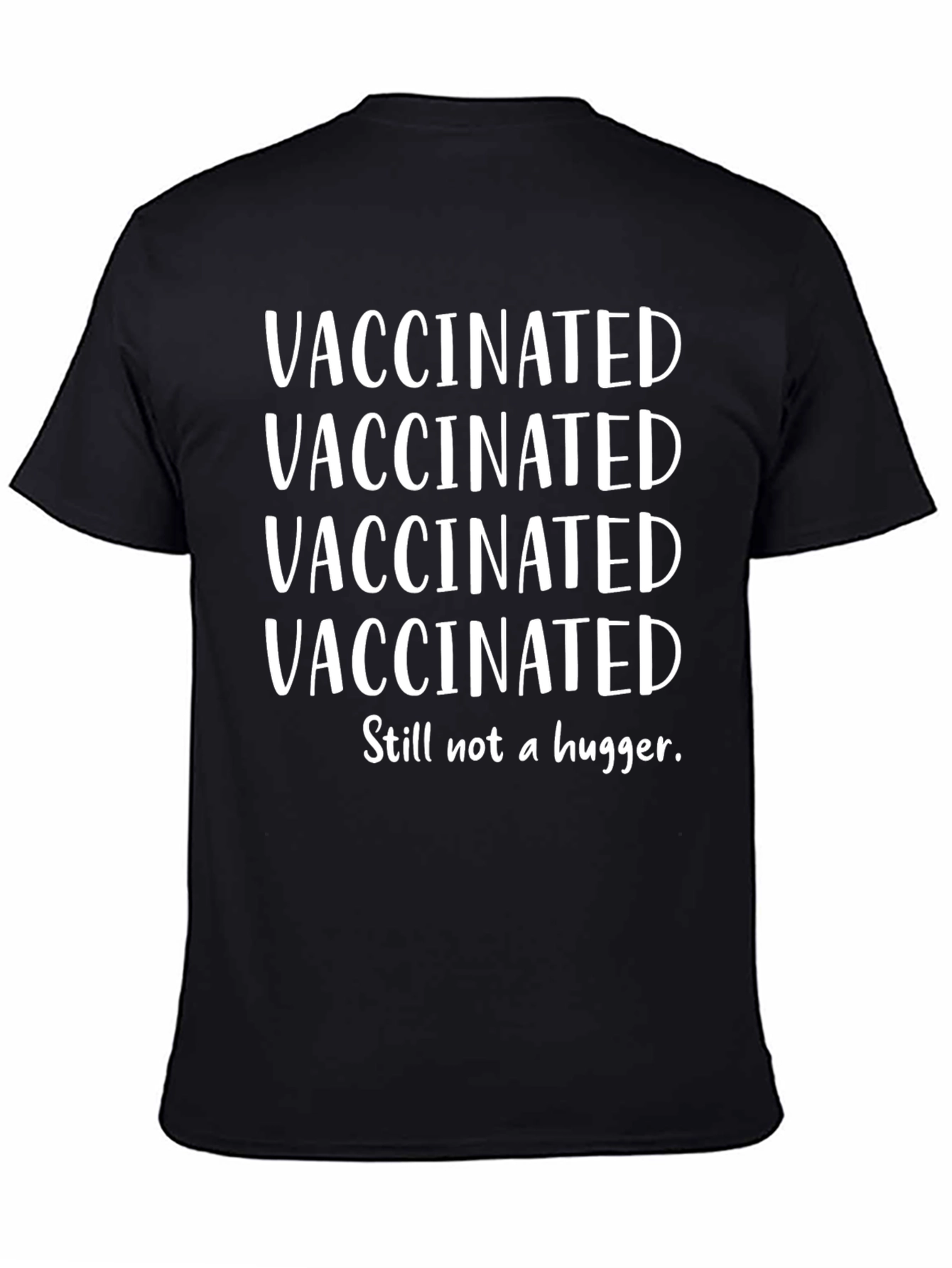 Vaccinated Still Not A Hugger Graphic Tee
