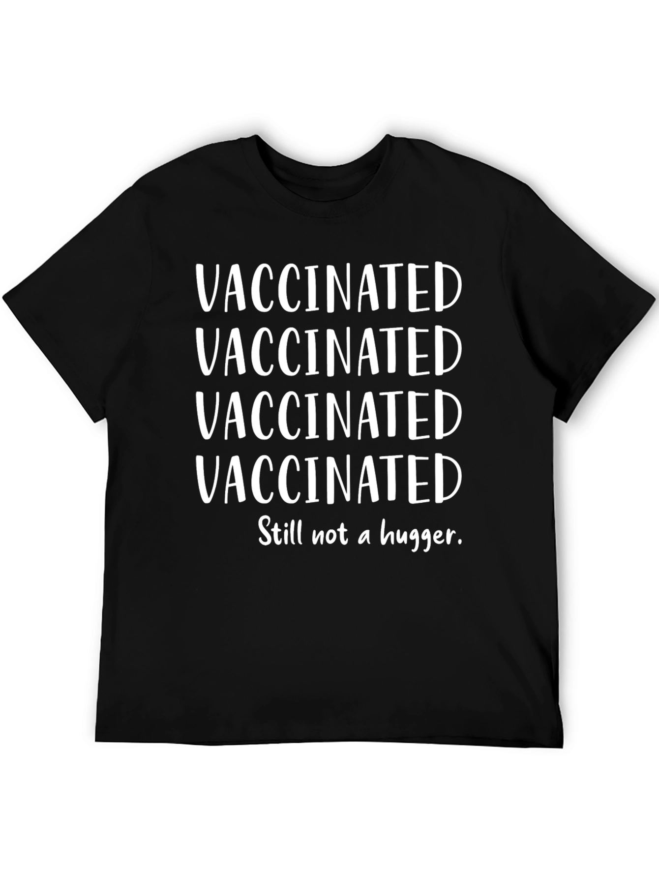 Vaccinated Still Not A Hugger Graphic Tee