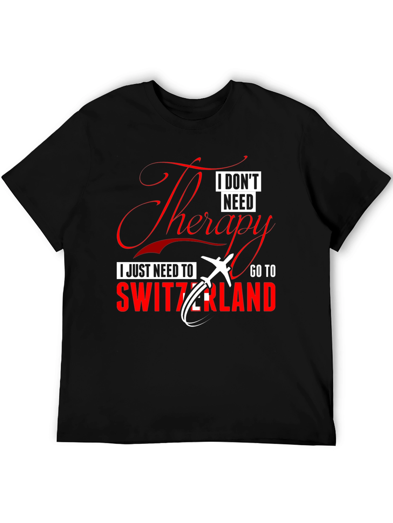 Switzerland Therapy T-Shirt - Travel Humor Tee