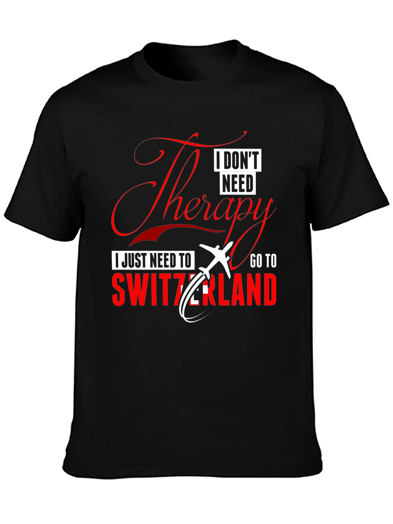 Switzerland Therapy T-Shirt - Travel Humor Tee