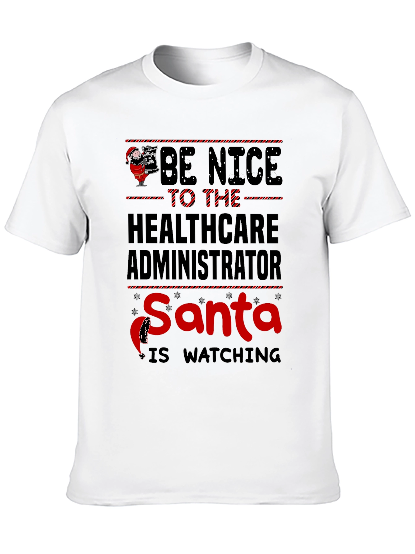 Be Nice to Healthcare Administrator Santa T-Shirt