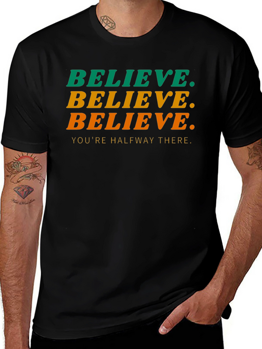 Believe Graphic Tee - Youre Halfway There - Casual Mens T-Shirt