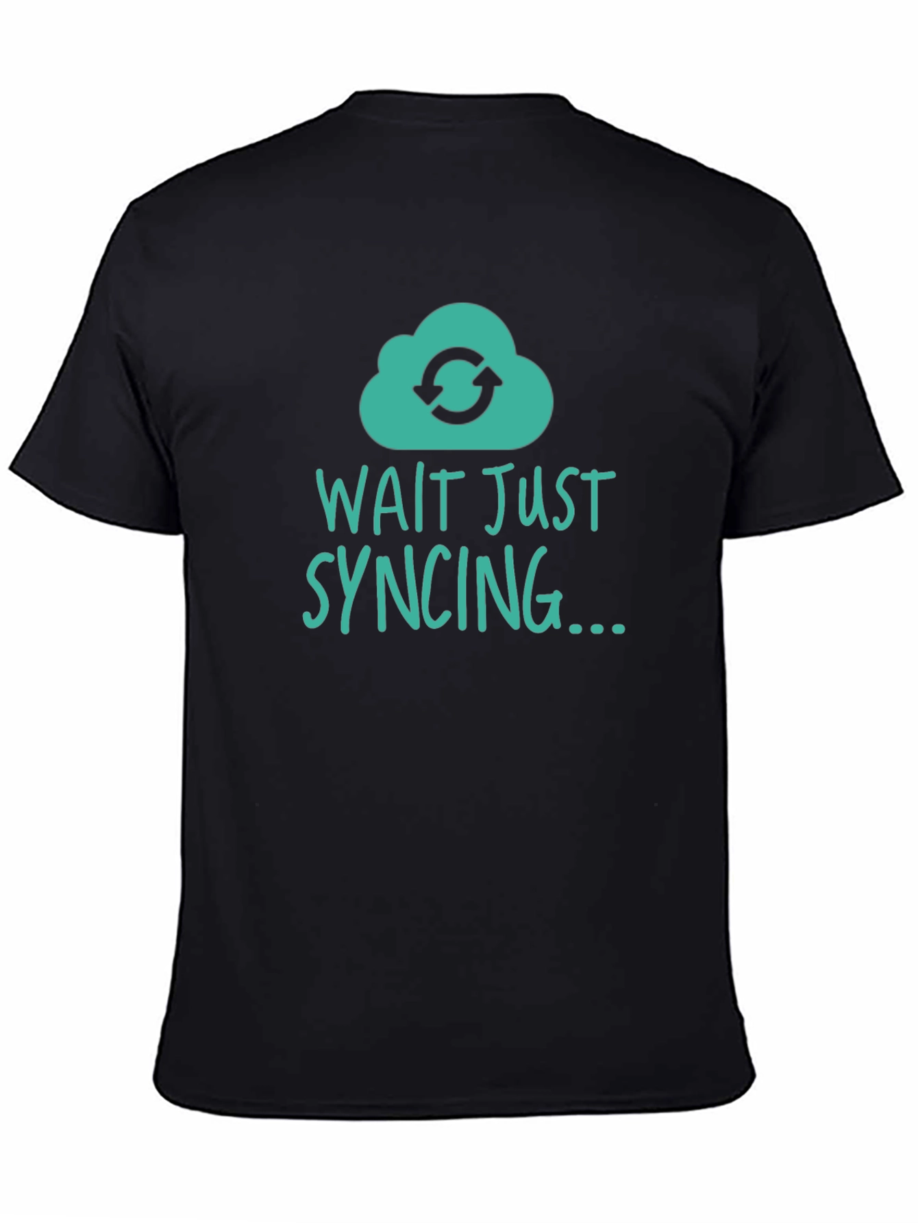Wait Just Syncing T-Shirt - Tech Humor Tee