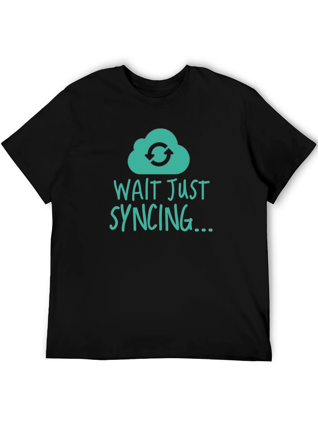 Wait Just Syncing T-Shirt - Tech Humor Tee