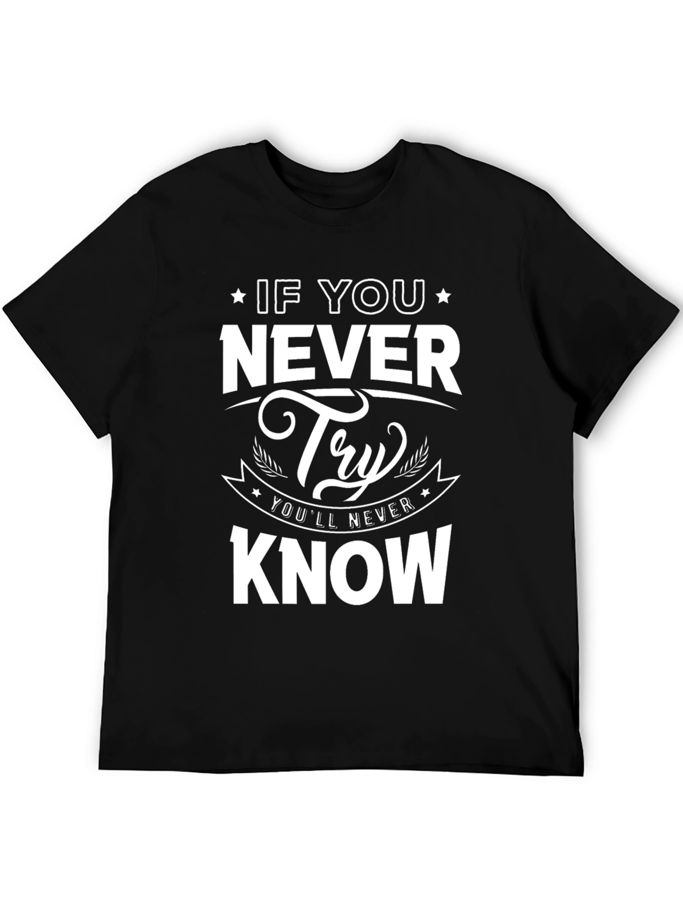 Never Try Never Know Graphic Tee